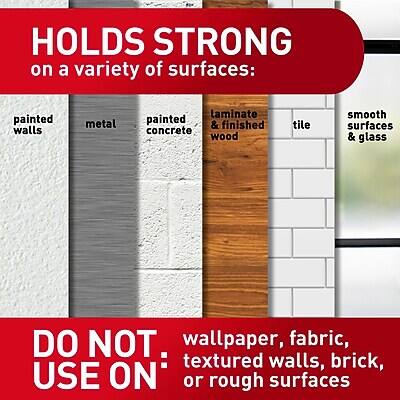 HOLDS STRONG on a variety of surfaces:  
- painted walls  
- metal  
- painted concrete  
- laminate & finished wood  
- tile  
- smooth surfaces & glass  

DO NOT USE ON:  
- wallpaper  
- fabric  
- textured walls  
- brick  
- rough surfaces