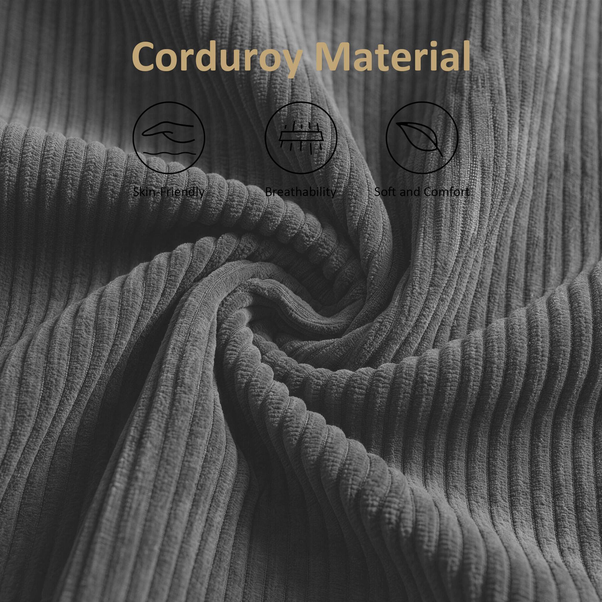 Corduroy Material

- Skin-Friendly
- Breathability
- Soft and Comfort