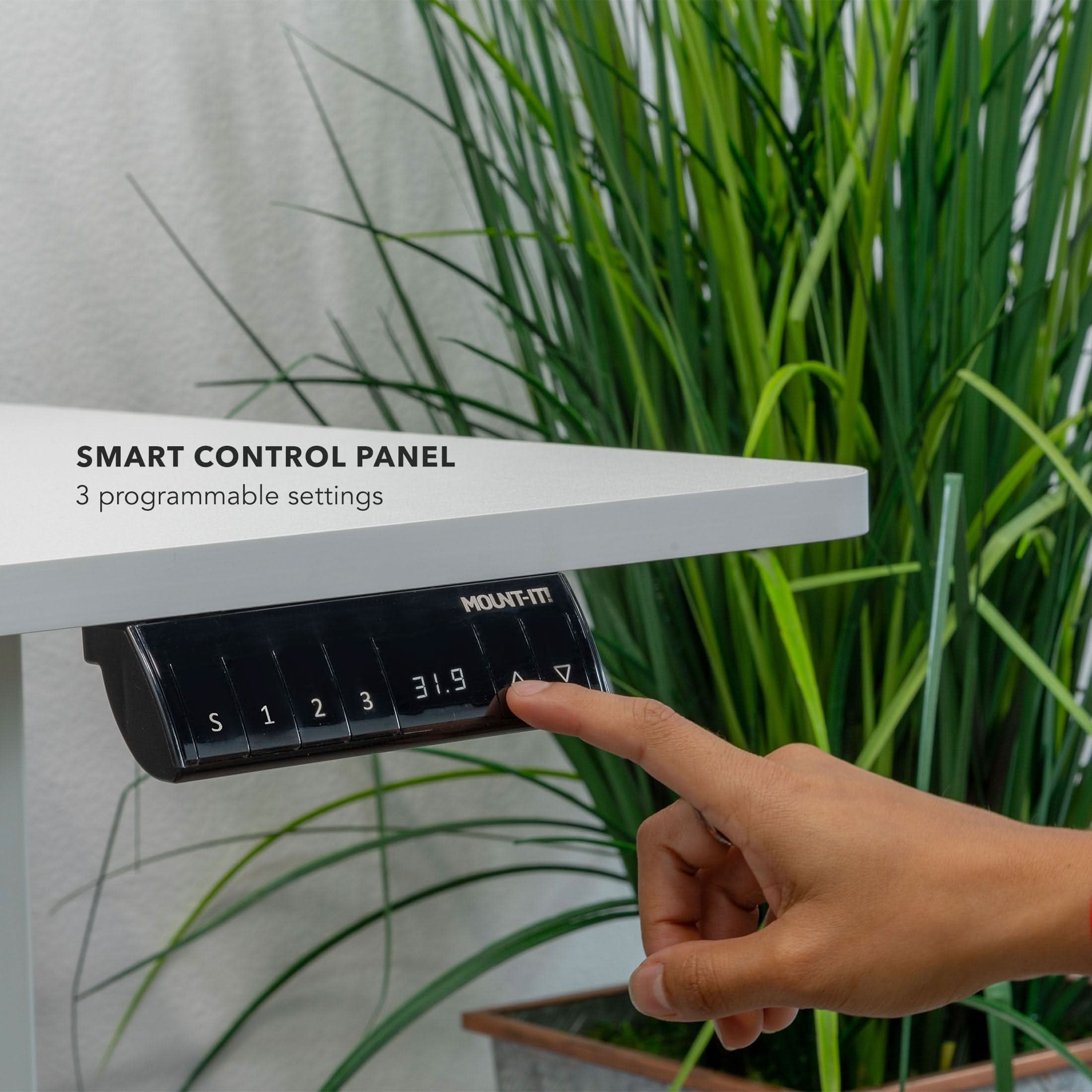 SMART CONTROL PANEL  
3 programmable settings  

MOUNT-IT!  
S 1 2 3 31.9 3 V