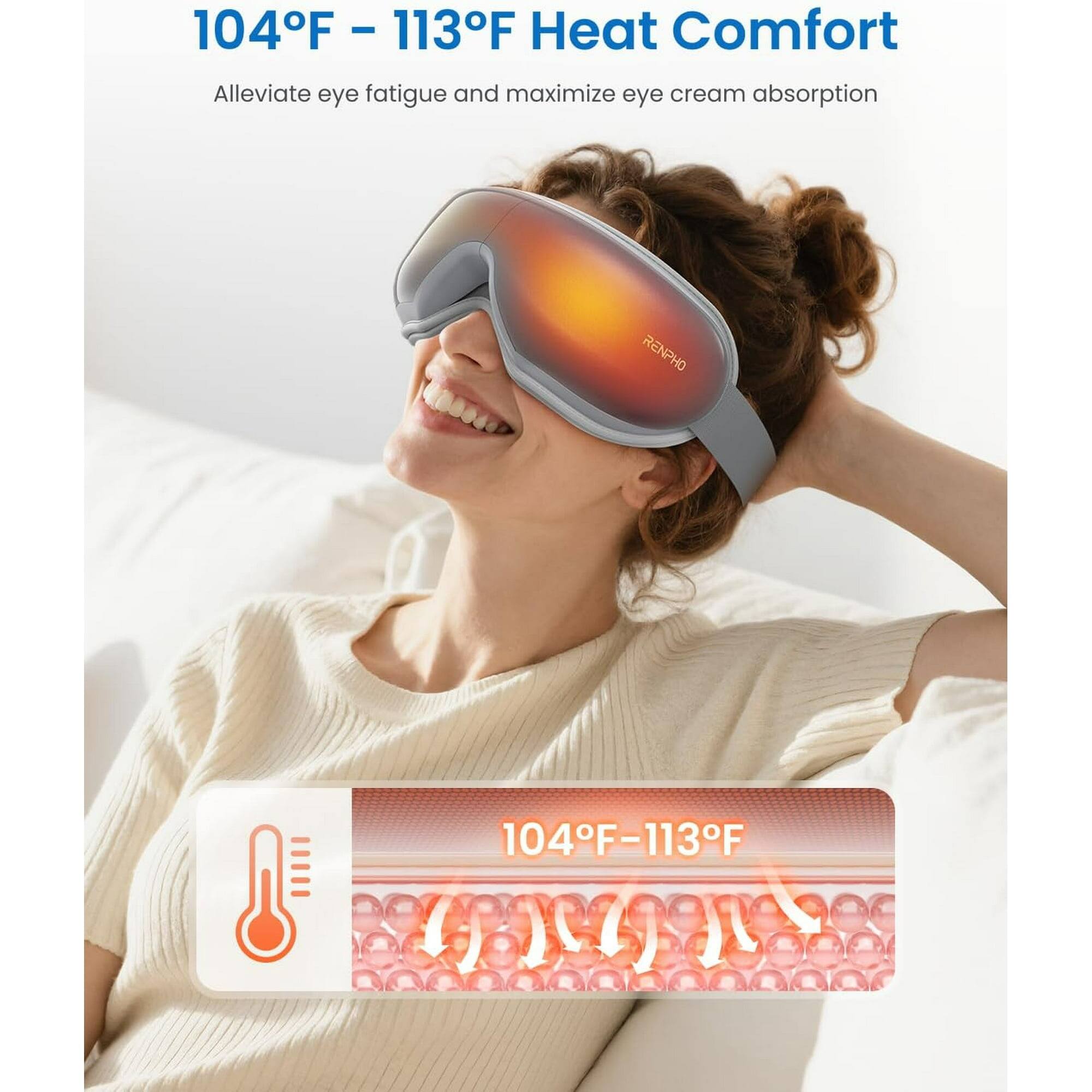 104°F - 113°F Heat Comfort  
Alleviate eye fatigue and maximize eye cream absorption  
RENPHO