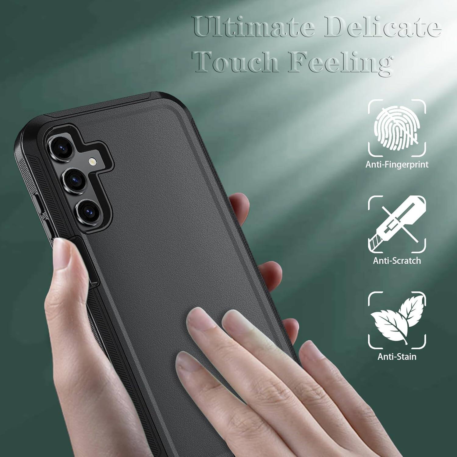 Ultimate Delicate Touch Feeling
Anti-Fingerprint
Anti-Scratch
Anti-Stain