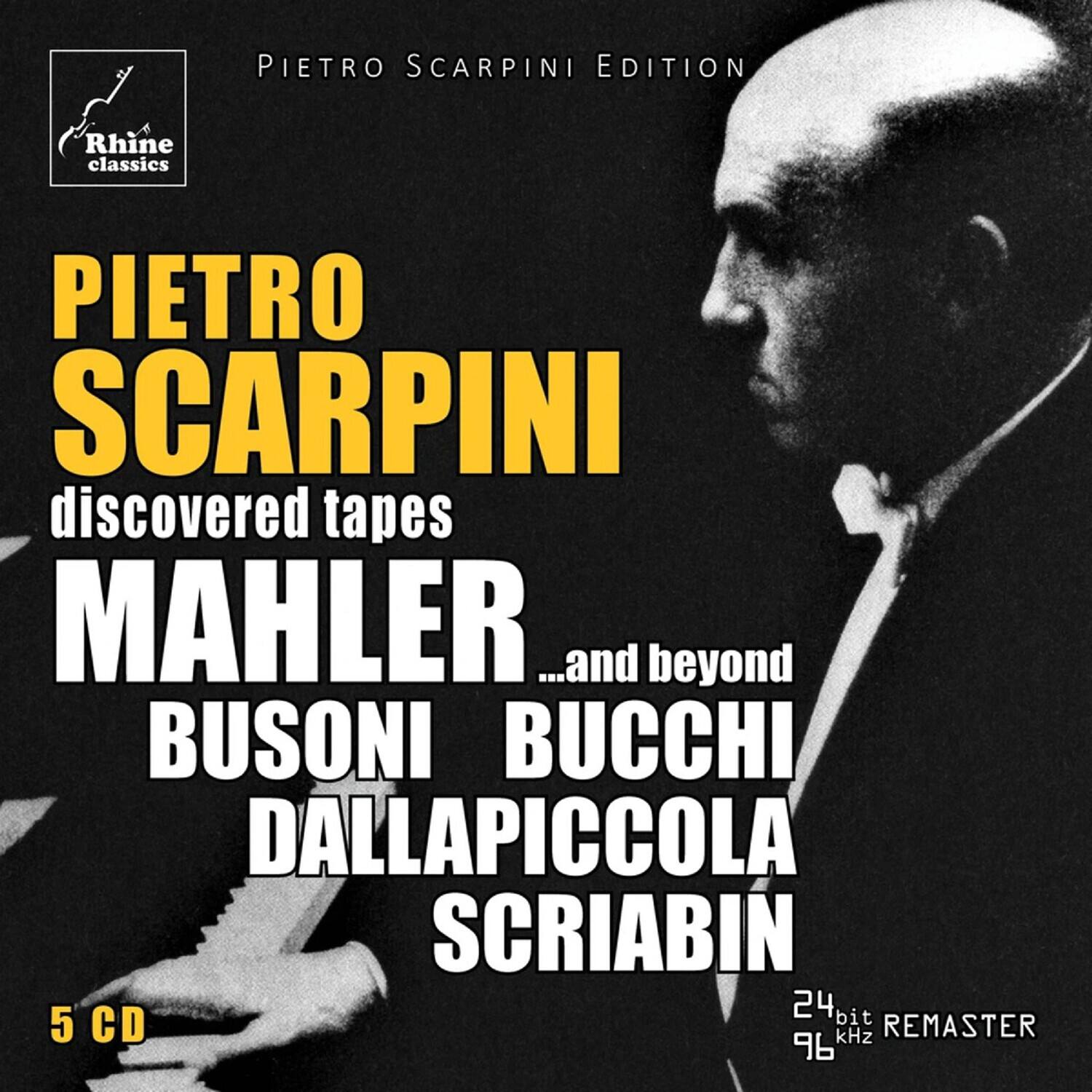 PIETRO SCARPINI EDITION  
Rhine classics  

PIETRO SCARPINI  
discovered tapes  

MAHLER  
...and beyond  
BUSONI  
BUCCI  
DALLAPICCOLA  
SCRIABIN  

5 CD  
24 bit 96 kHz REMASTER