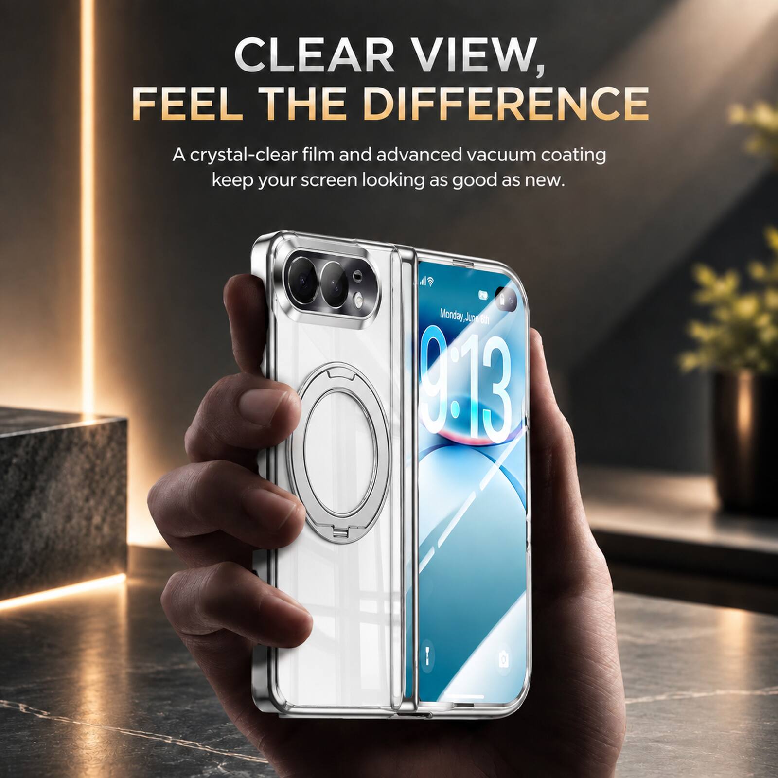 CLEAR VIEW, FEEL THE DIFFERENCE  
A crystal-clear film and advanced vacuum coating keep your screen looking as good as new.  
Monday, June 19  
9:13