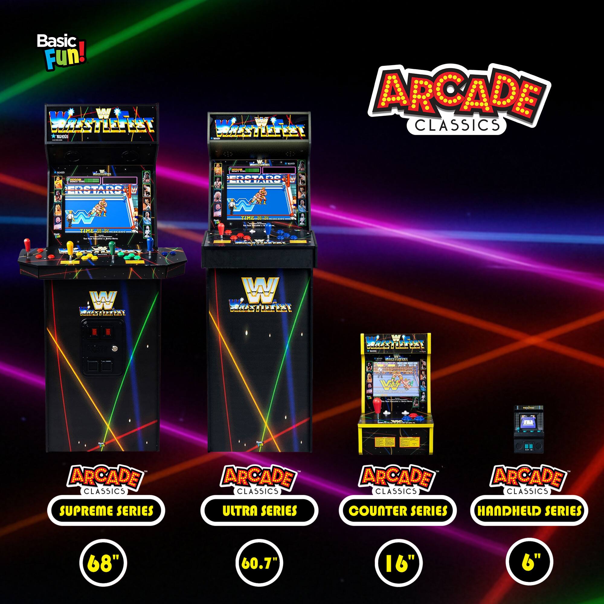 Basic Fun!  
ARCADE CLASSICS  
- SUPREME SERIES  
- ULTRA SERIES  
- COUNTER SERIES  
- HANDHELD SERIES  

68"  
60.7"  
16"  
6"
