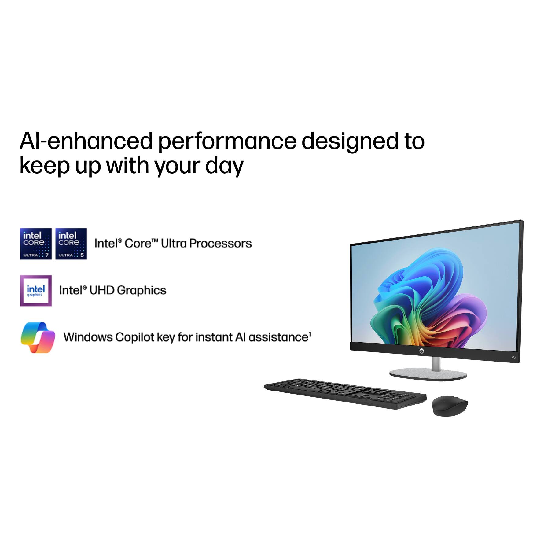 AI-enhanced performance designed to keep up with your day

Intel® Core™ Ultra Processors  
Intel® UHD Graphics  
Windows Copilot key for instant AI assistance