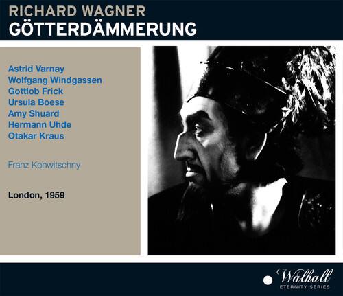 RICHARD WAGNER  
GÖTTERDÄMMERUNG  

Astrid Varnay  
Wolfgang Windgassen  
Gottlob Frick  
Ursula Boese  
Amy Shuard  
Hermann Uhde  
Otakar Kraus  

Franz Konwitschny  

London, 1959  

Walhall  
ETERNITY SERIES