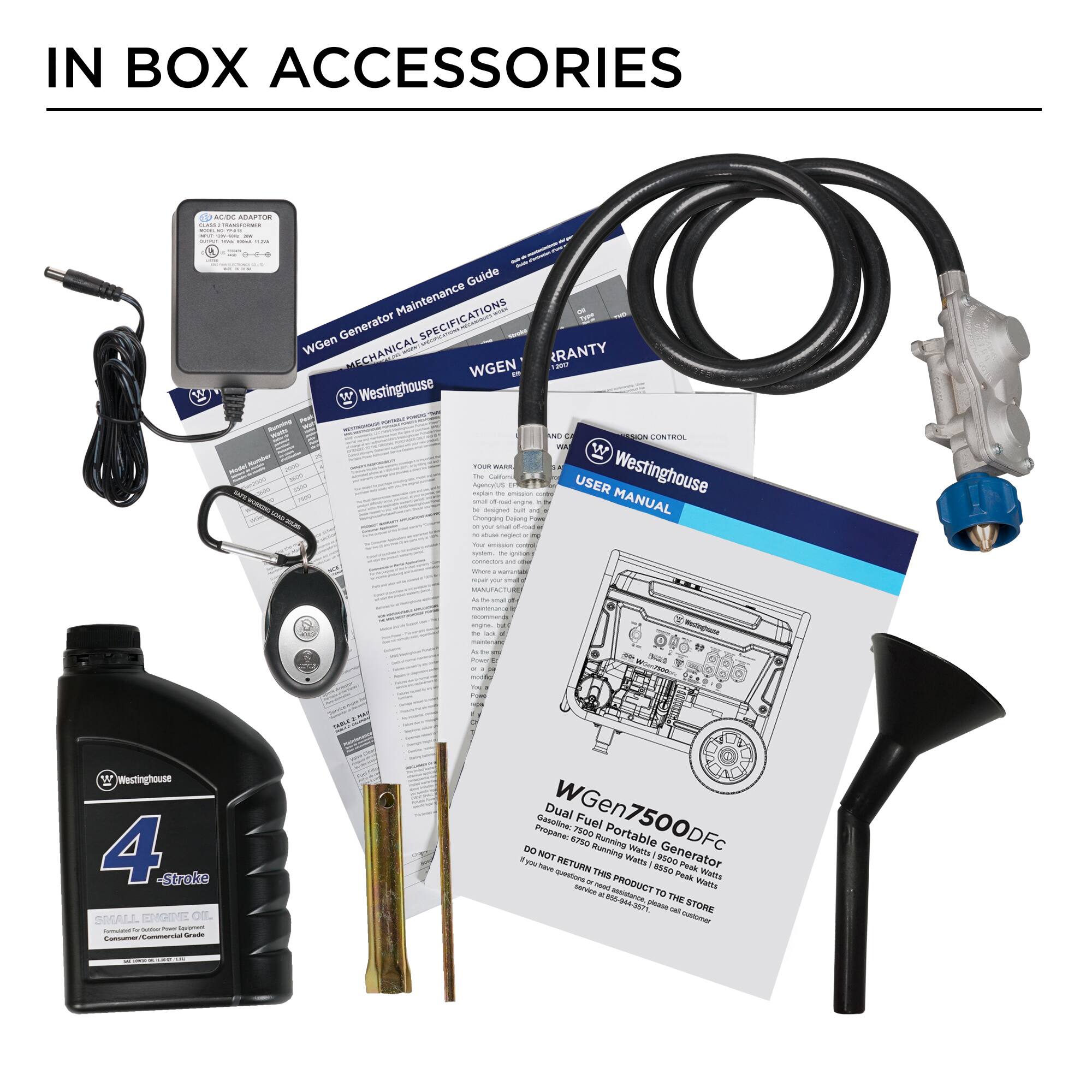 IN BOX ACCESSORIES

AC/DC ADAPTOR

Guide Maintenance - SPECIFICATIONS

Generator WGen

MECHANICAL WARRANTY

WGEN 13M

Westinghouse

FOM

Agonuas

Chompans

1

AND

ON

EONTRI

W

W

USER MANUAL

Westinghouse

4-Stroke

SMALL

EHOINE

WGen7500DFc

Dual Fuel Portable Generator

Gasoline

Fuel

Propene

7600

Portable

DO

seva

Runnon

Molis

NOT

Bunning

Watts

9100

Generator

Tyocte

NETURN

THES

RSSO

Walls

VES

- - - - - - - - - - - - - - - - - - - - - - - - - - - - - - - - - - - - - - - - - - - - - - - - - - - - - - - - - - - - - - - - - - - - - - - - - - - - - - - - - - - - - - - - - - - - - - - - - - - -