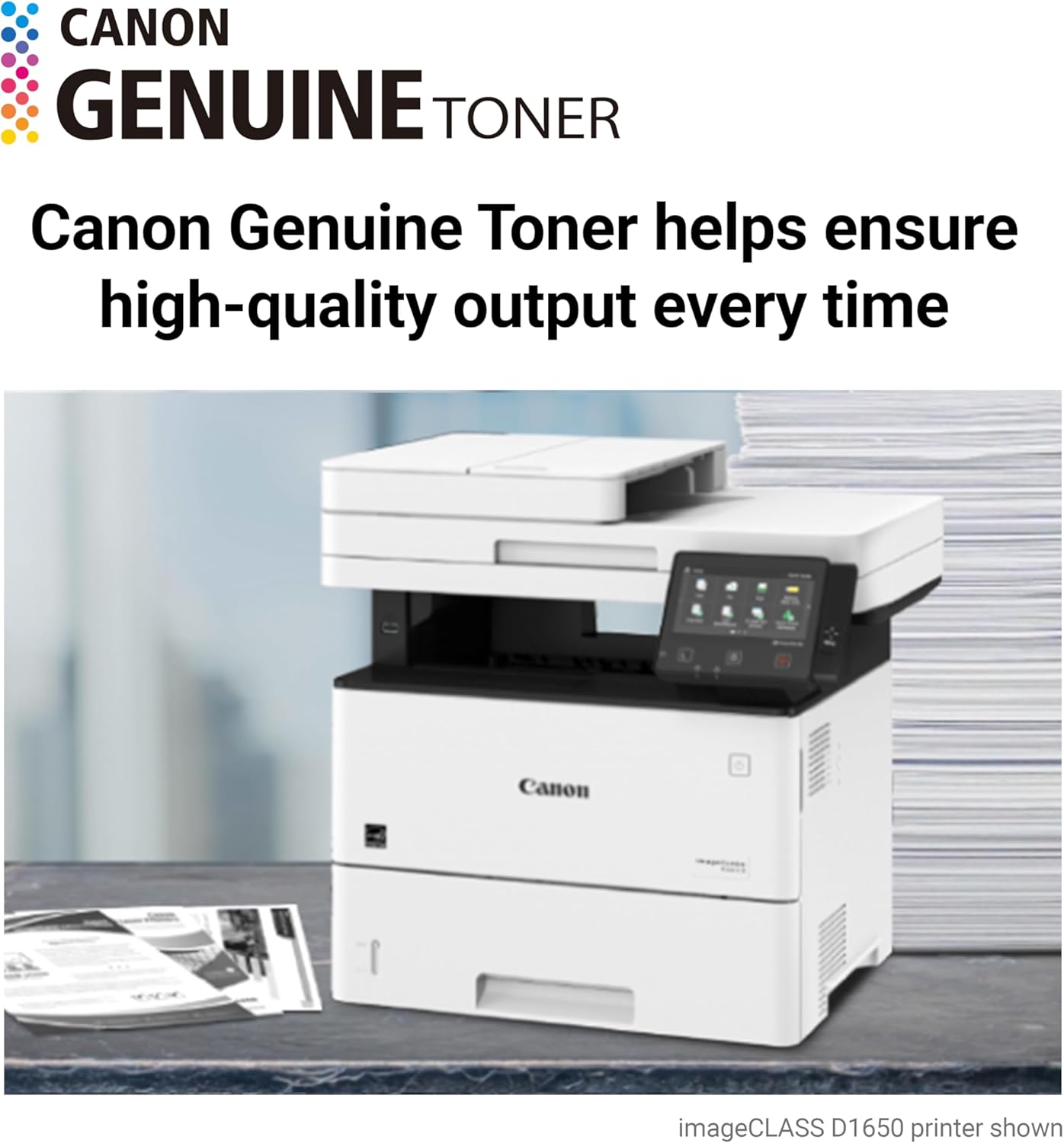 CANON GENUINE TONER

Canon Genuine Toner helps ensure high-quality output every time

Canon imageCLASS D1650 printer shown