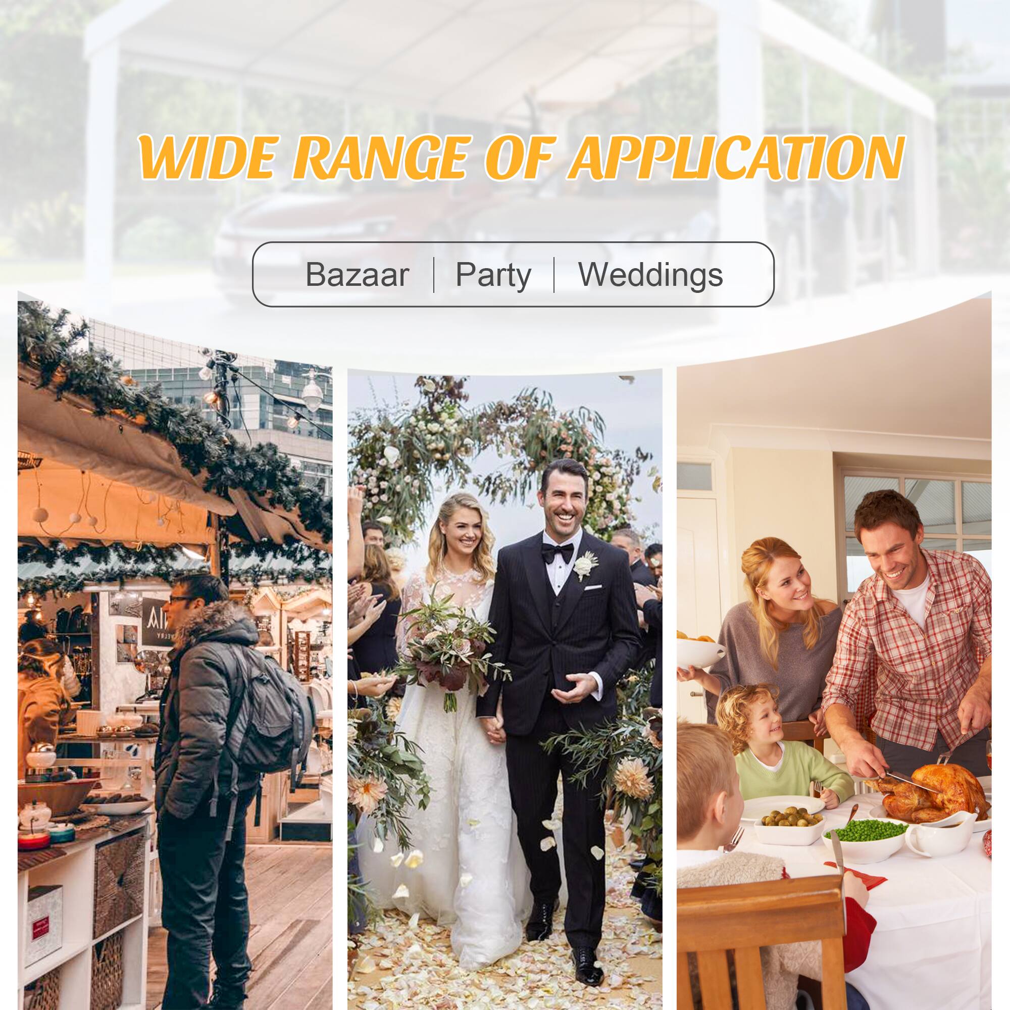 WIDE RANGE OF APPLICATION  
Bazaar | Party | Weddings