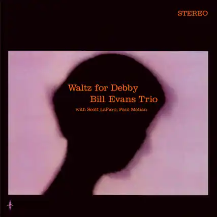 STEREO
Waltz for Debby
Bill Evans Trio
with Scott LaFaro, Paul Motian