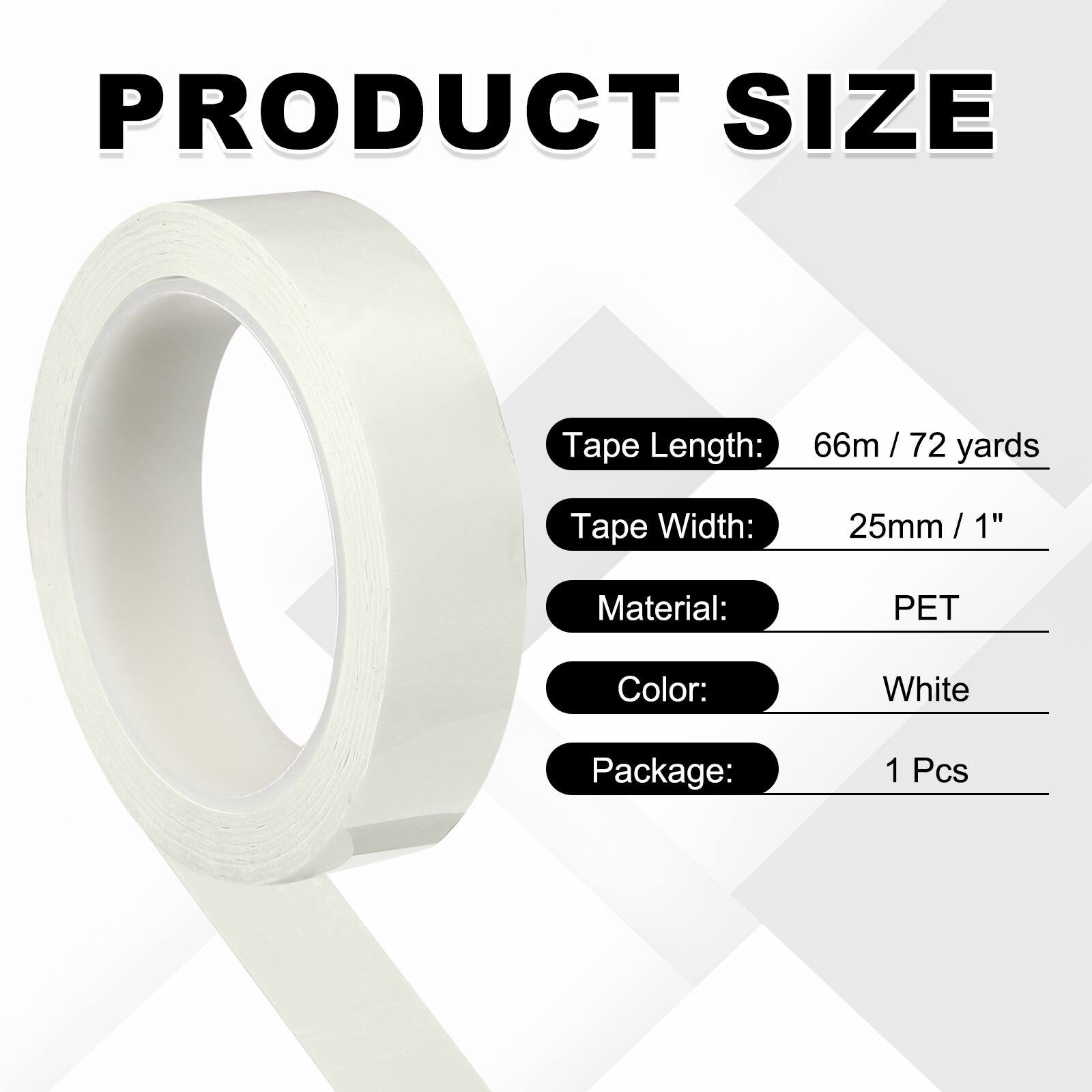 PRODUCT SIZE

Tape Length: 66m / 72 yards  
Tape Width: 25mm / 1"  
Material: PET  
Color: White  
Package: 1 Pcs