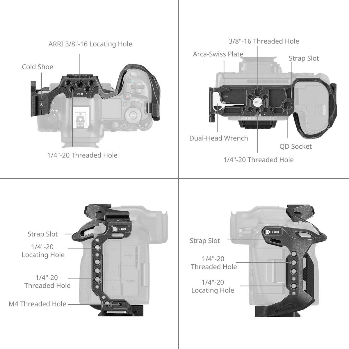 ARRI 3/8"-16 Locating Hole  
Cold Shoe  
1/4"-20 Threaded Hole  

3/8"-16 Threaded Hole  
Arca-Swiss Plate  
Strap Slot  
Dual-Head Wrench  
QD Socket  
1/4"-20 Threaded Hole  

Strap Slot  
1/4"-20 Locating Hole  
1/4"-20 Threaded Hole  
M4 Threaded Hole