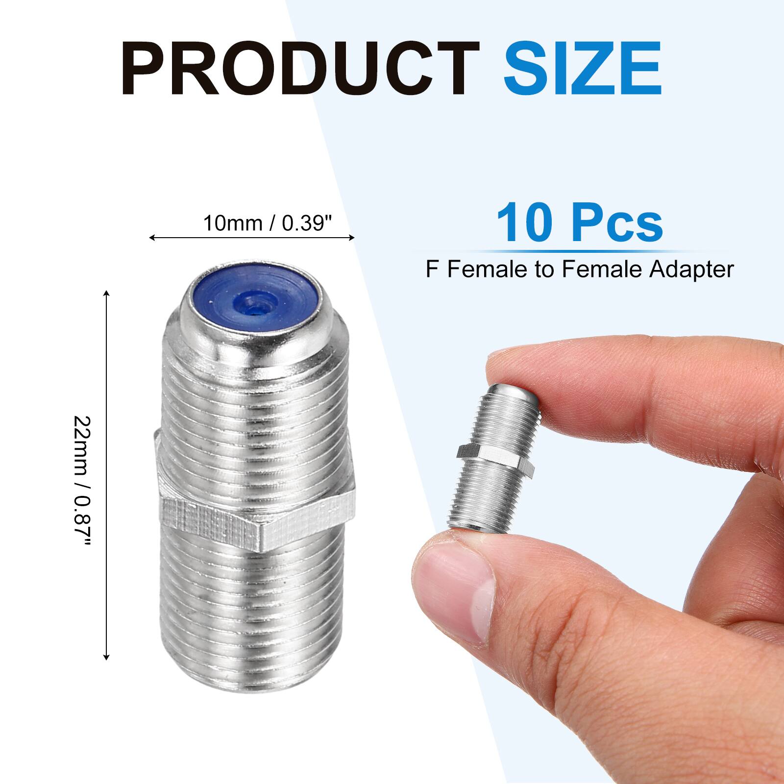 PRODUCT SIZE

10mm / 0.39" / 10 Pcs

F Female to Female Adapter

22mm / 0.87"