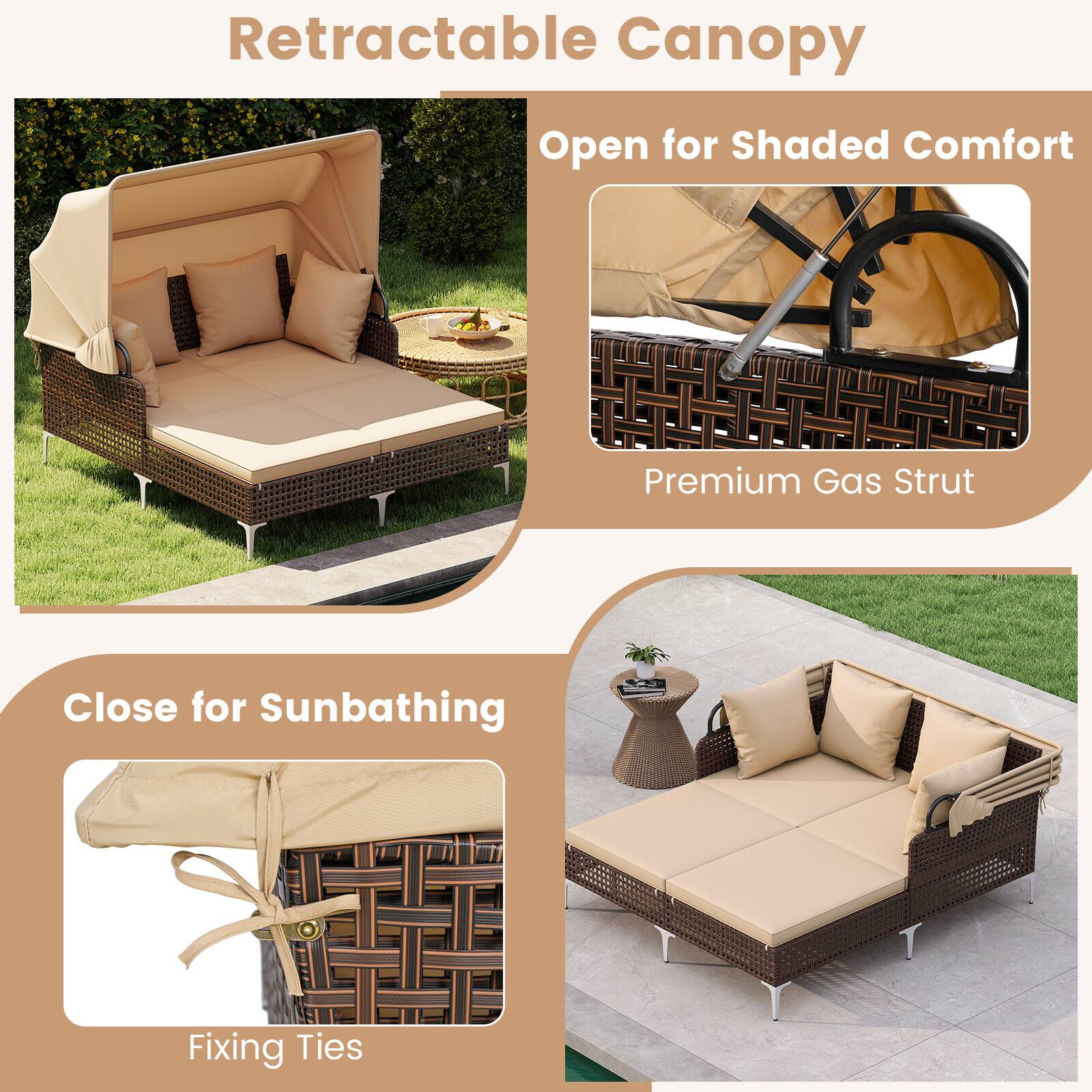 Retractable Canopy  
Open for Shaded Comfort  
Premium Gas Strut  

Close for Sunbathing  
Fixing Ties