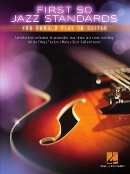 Hal Leonard - First 50 Jazz Standards You Should Play on Guitar Jazz Guitar Book Guitar TAB Songbook Softcover 104 Pages
