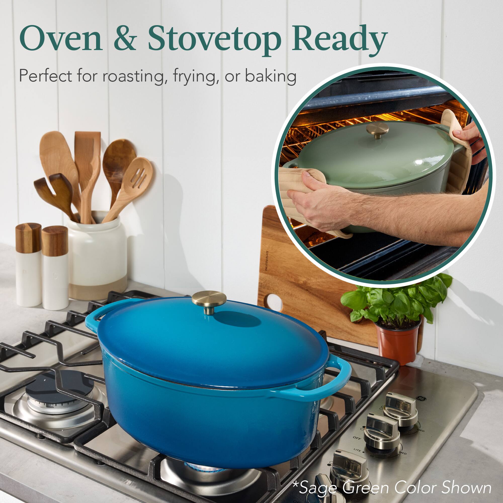 Oven & Stovetop Ready  
Perfect for roasting, frying, or baking  

*Sage Green Color Shown