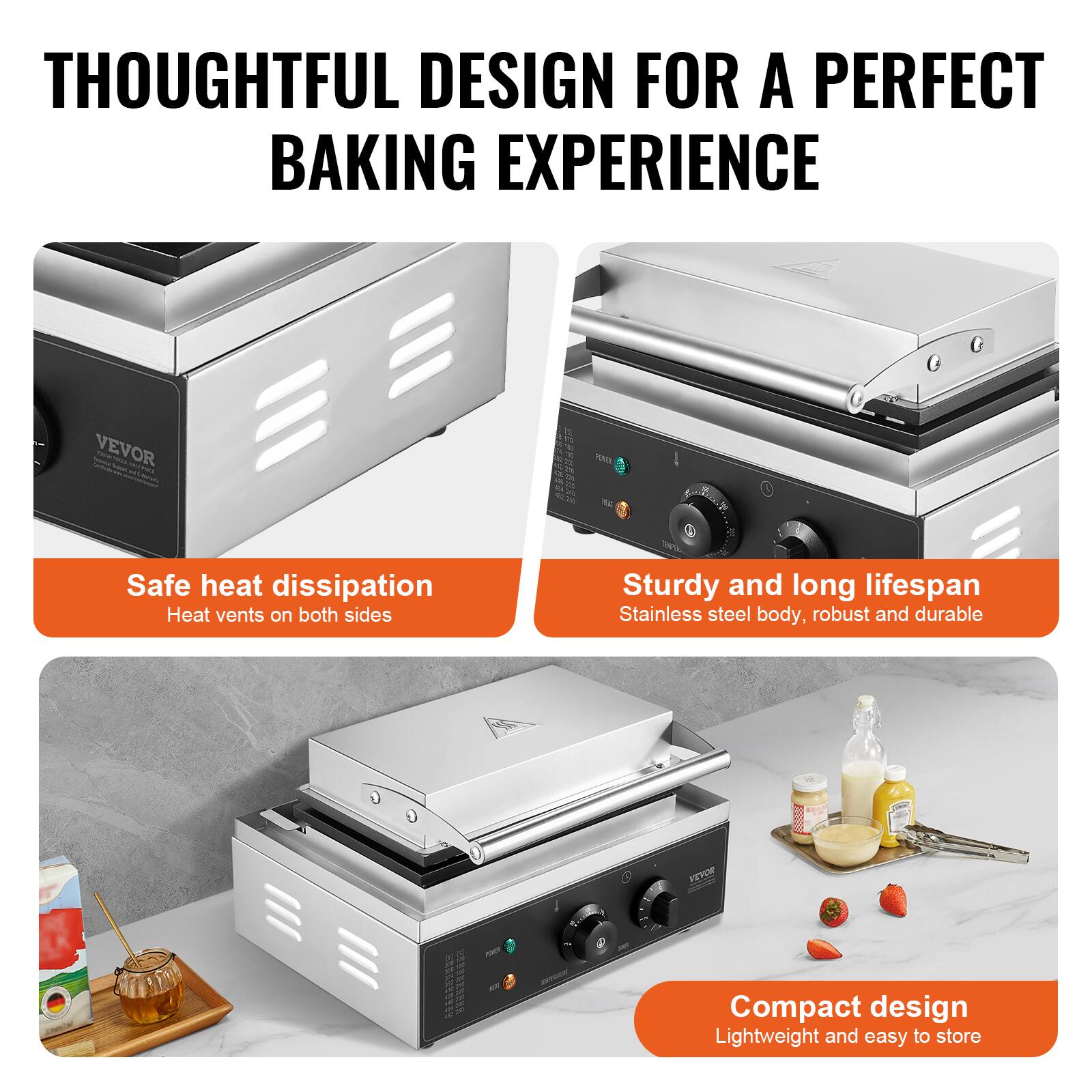 THOUGHTFUL DESIGN FOR A PERFECT BAKING EXPERIENCE

- Safe heat dissipation
  Heat vents on both sides

- Sturdy and long lifespan
  Stainless steel body, robust and durable

- Compact design
  Lightweight and easy to store