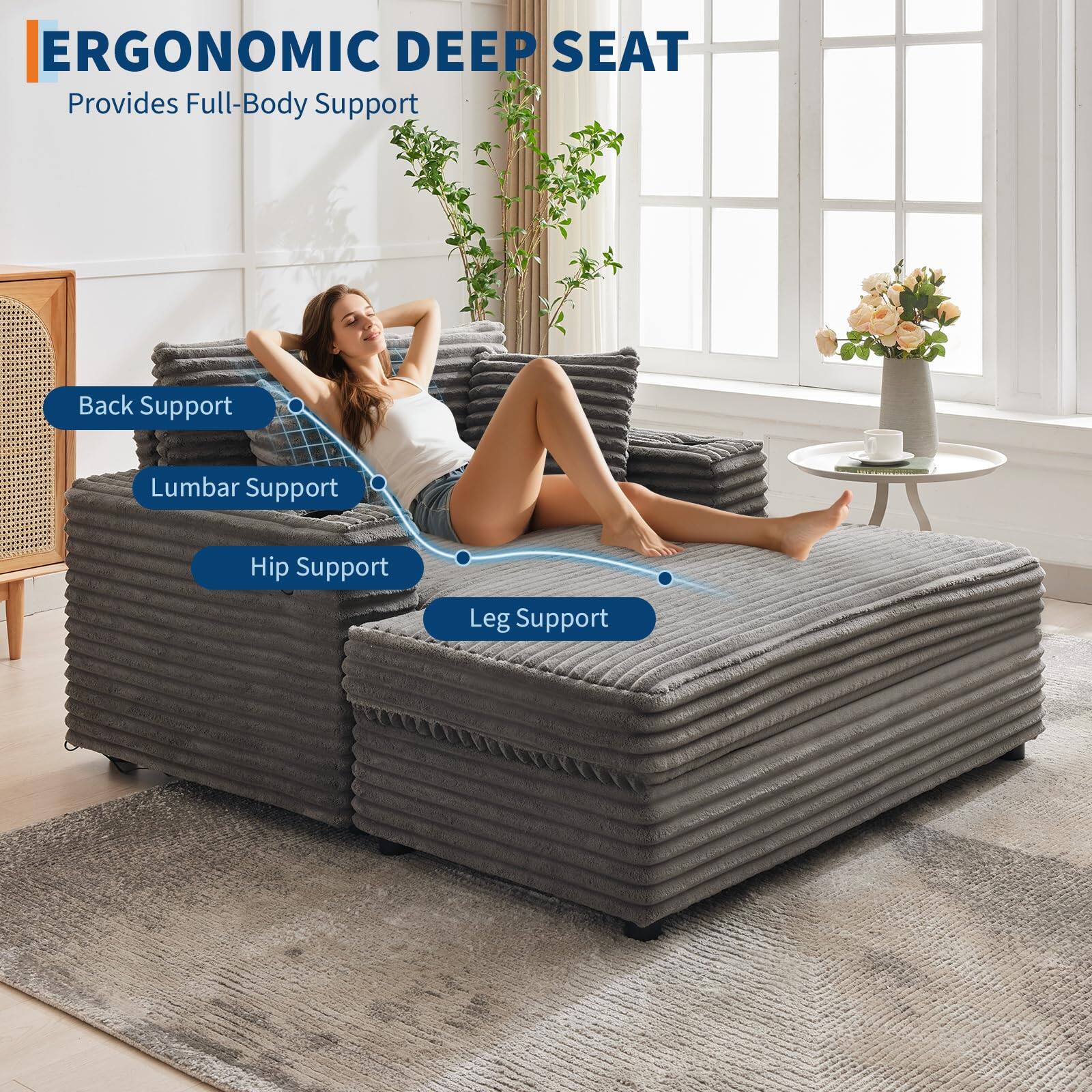 ERGONOMIC DEEP SEAT  
Provides Full-Body Support

- Back Support
- Lumbar Support
- Hip Support
- Leg Support