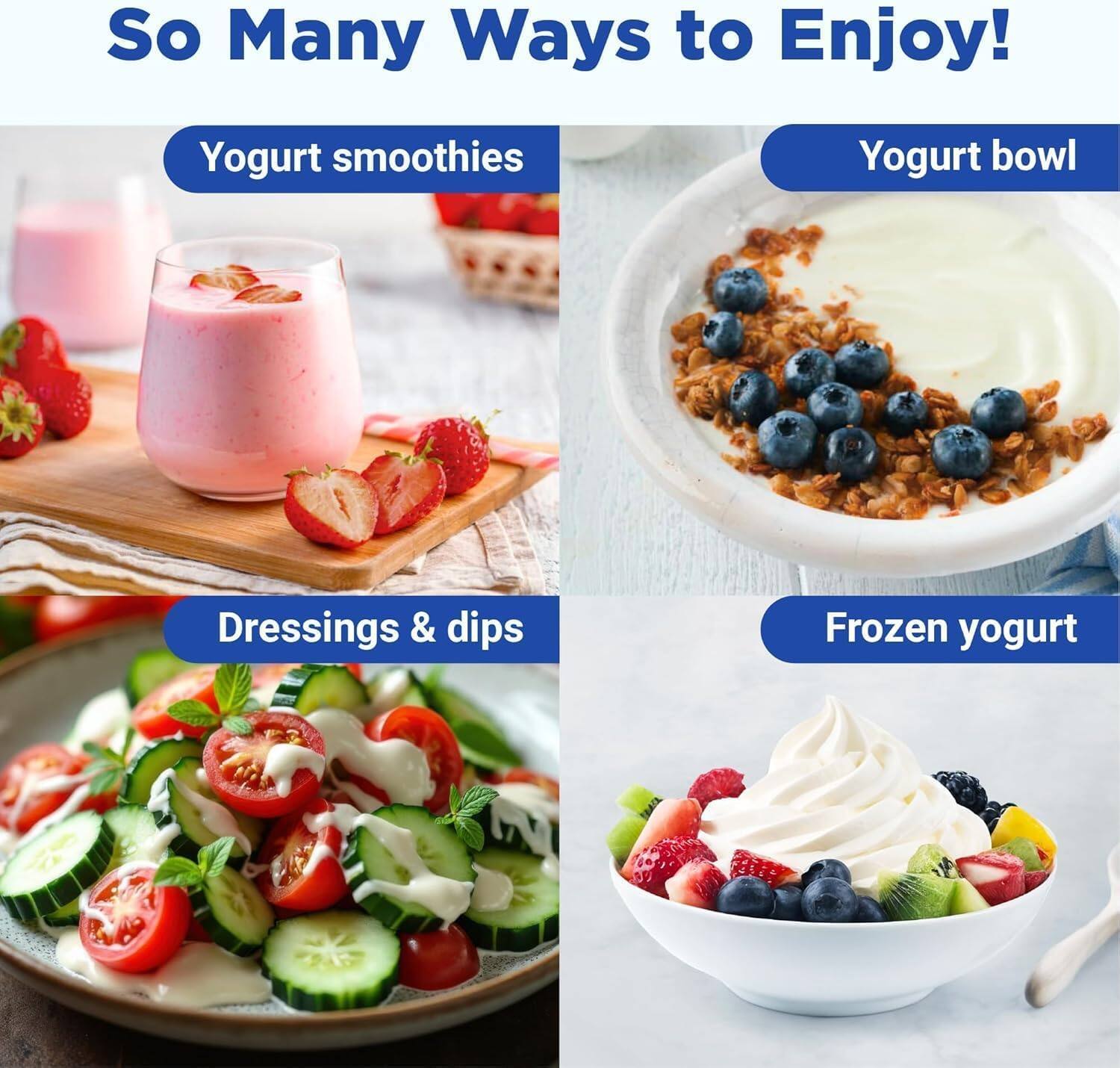 So Many Ways to Enjoy!

- Yogurt smoothies
- Yogurt bowl
- Dressings & dips
- Frozen yogurt