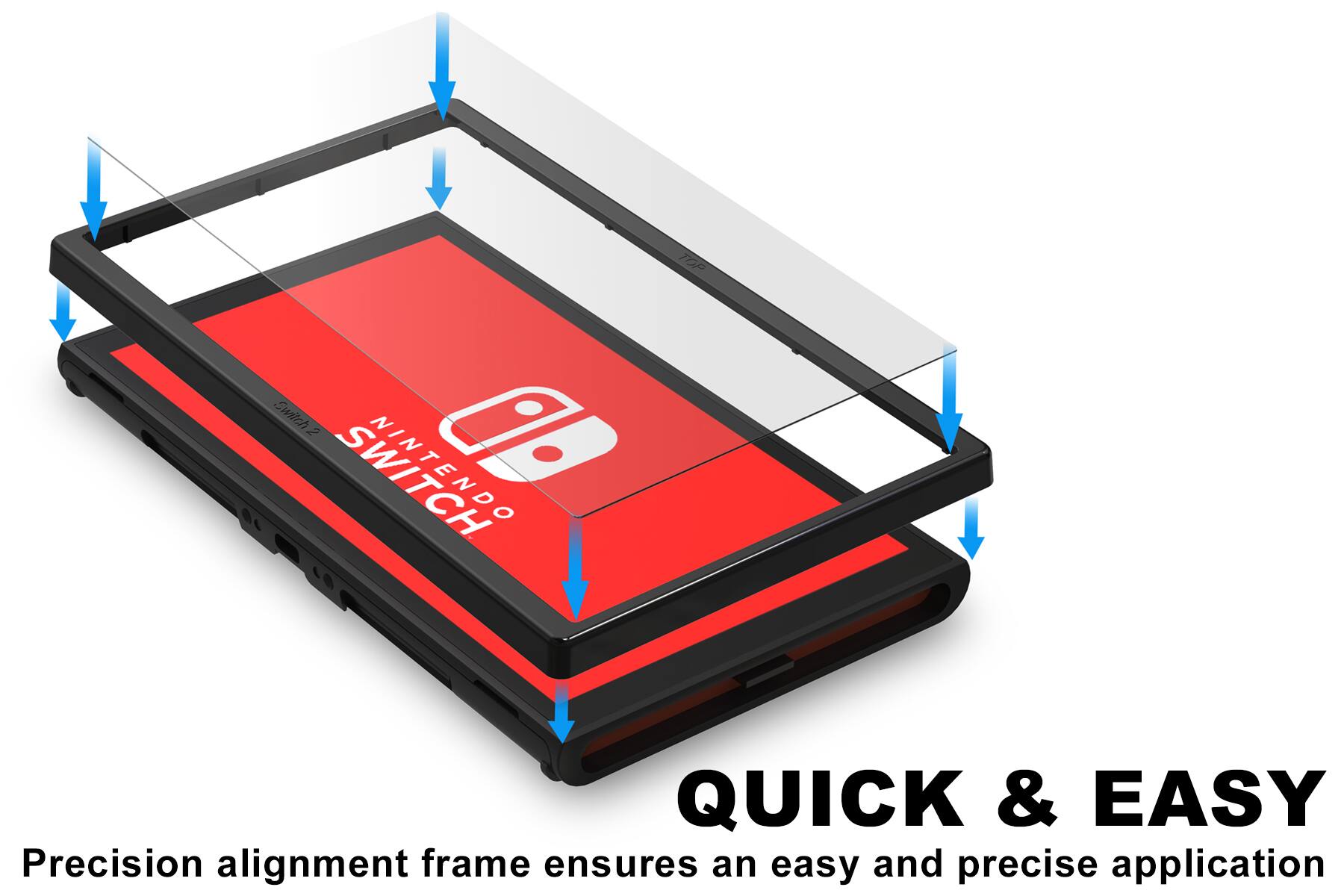 Precision alignment frame ensures an easy and precise application

QUICK & EASY