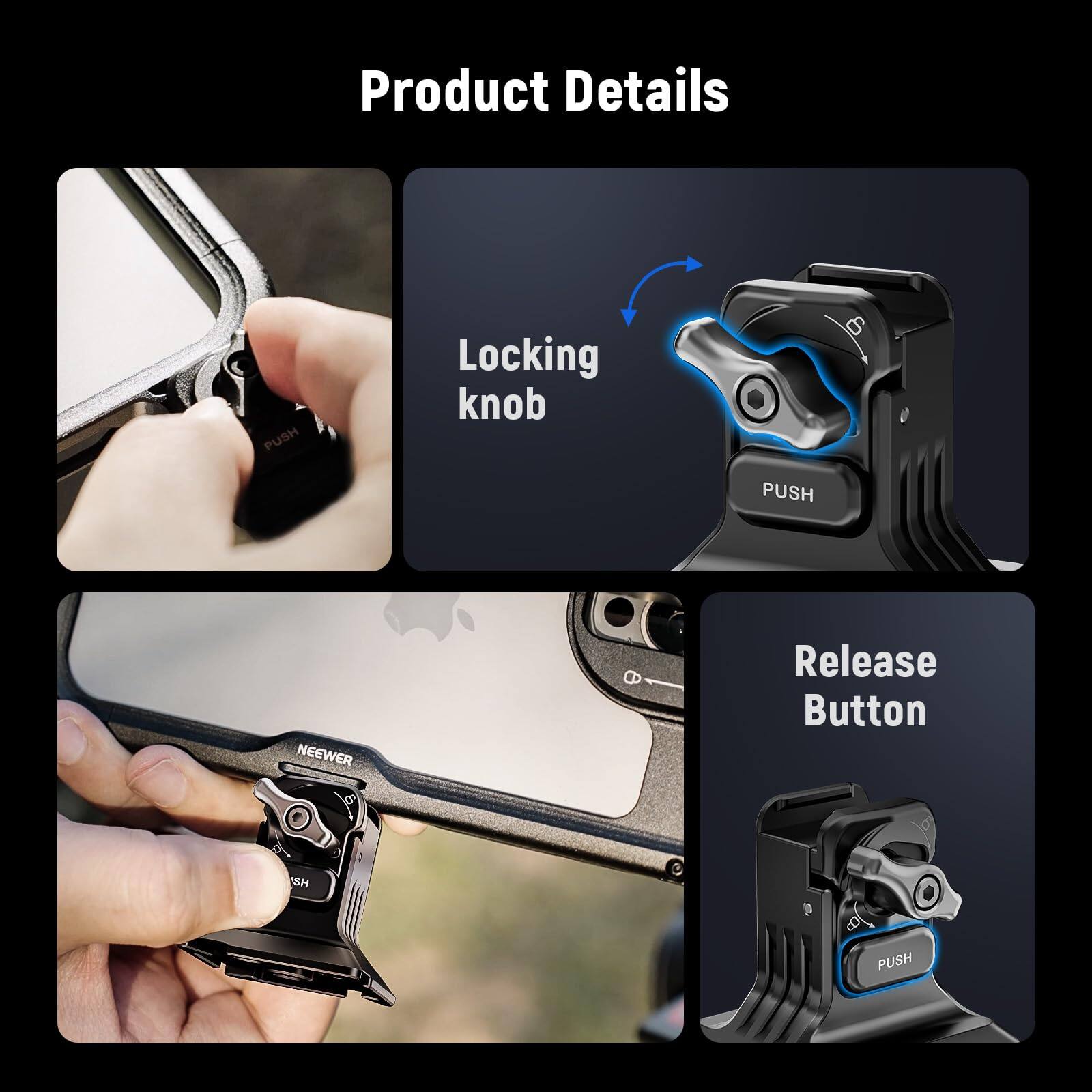Product Details

- Locking knob
- Release Button

PUSH

NEEWER