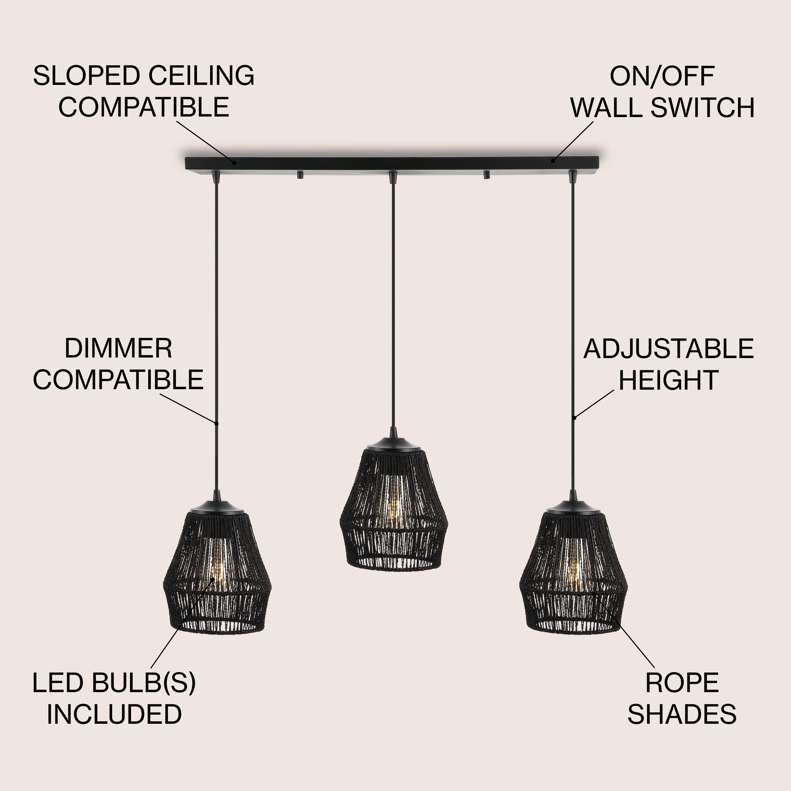 SLOPED CEILING COMPATIBLE  
ON/OFF WALL SWITCH  
DIMMER COMPATIBLE  
ADJUSTABLE HEIGHT  
LED BULB(S) INCLUDED  
ROPE SHADES