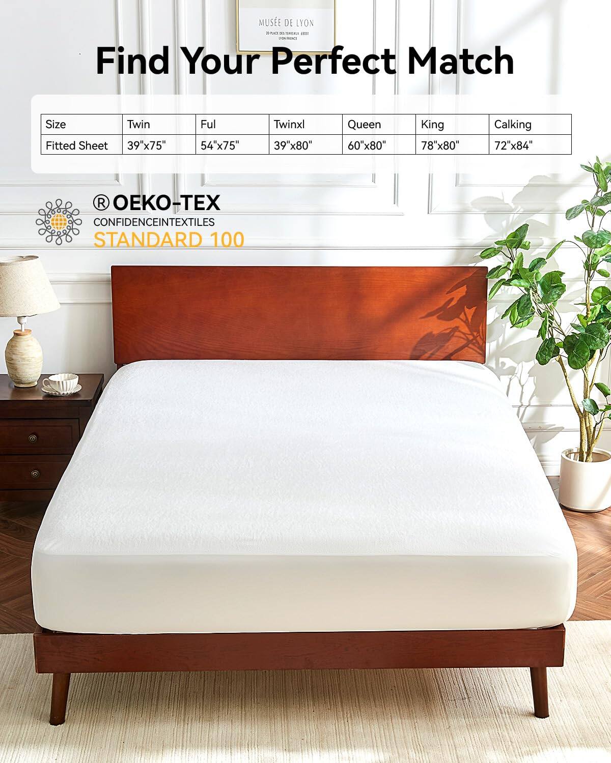 MUSEE DE LYON

Find Your Perfect Match

Size | Twin | Full | Twinxl | Queen | King | Calking  
Fitted Sheet | 39"x75" | 54"x75" | 39"x80" | 60"x80" | 78"x80" | 72"x84"

OEKO-TEX  
CONFIDENCE IN TEXTILES  
STANDARD 100