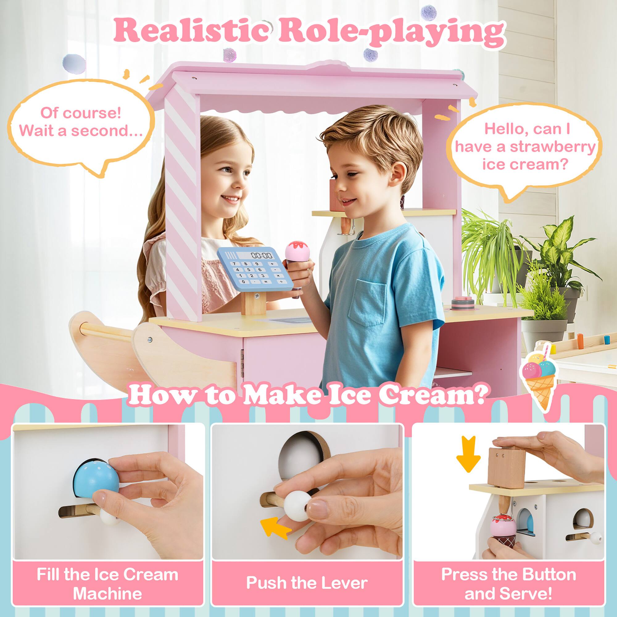 Realistic Role-playing

Of course! Wait a second...

Hello, can I have a strawberry ice cream?

How to Make Ice Cream?

Fill the Ice Cream Machine

Push the Lever

Press the Button and Serve!