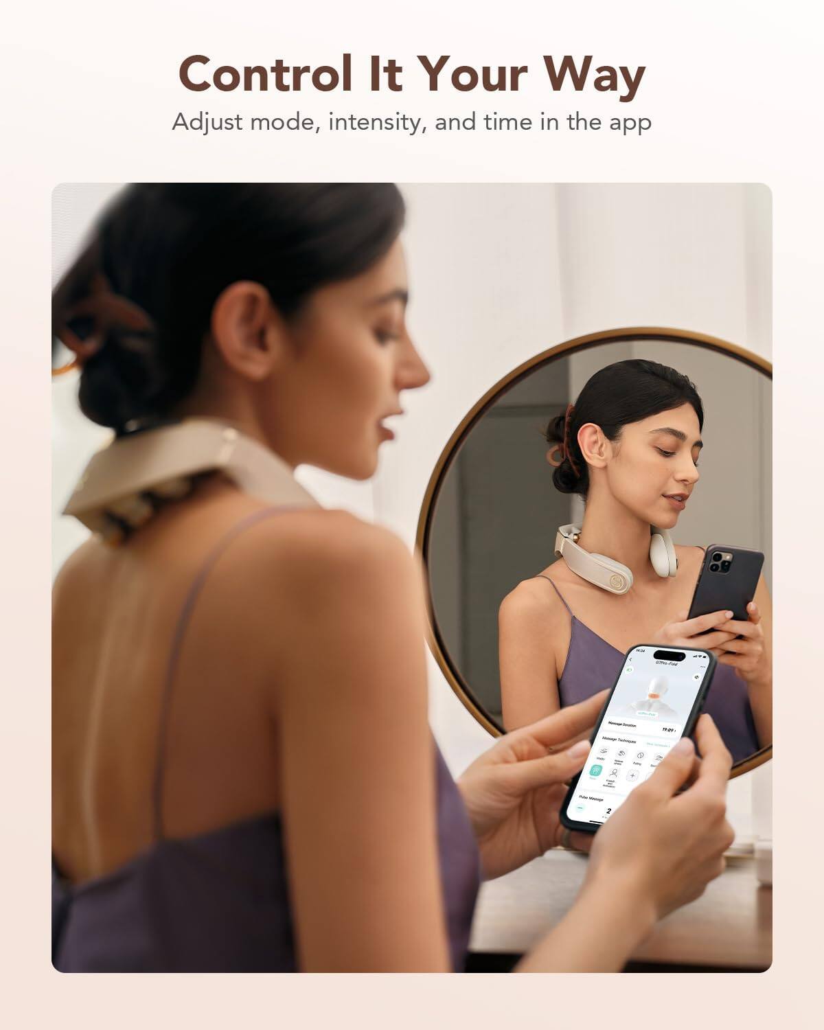 Control It Your Way  
Adjust mode, intensity, and time in the app