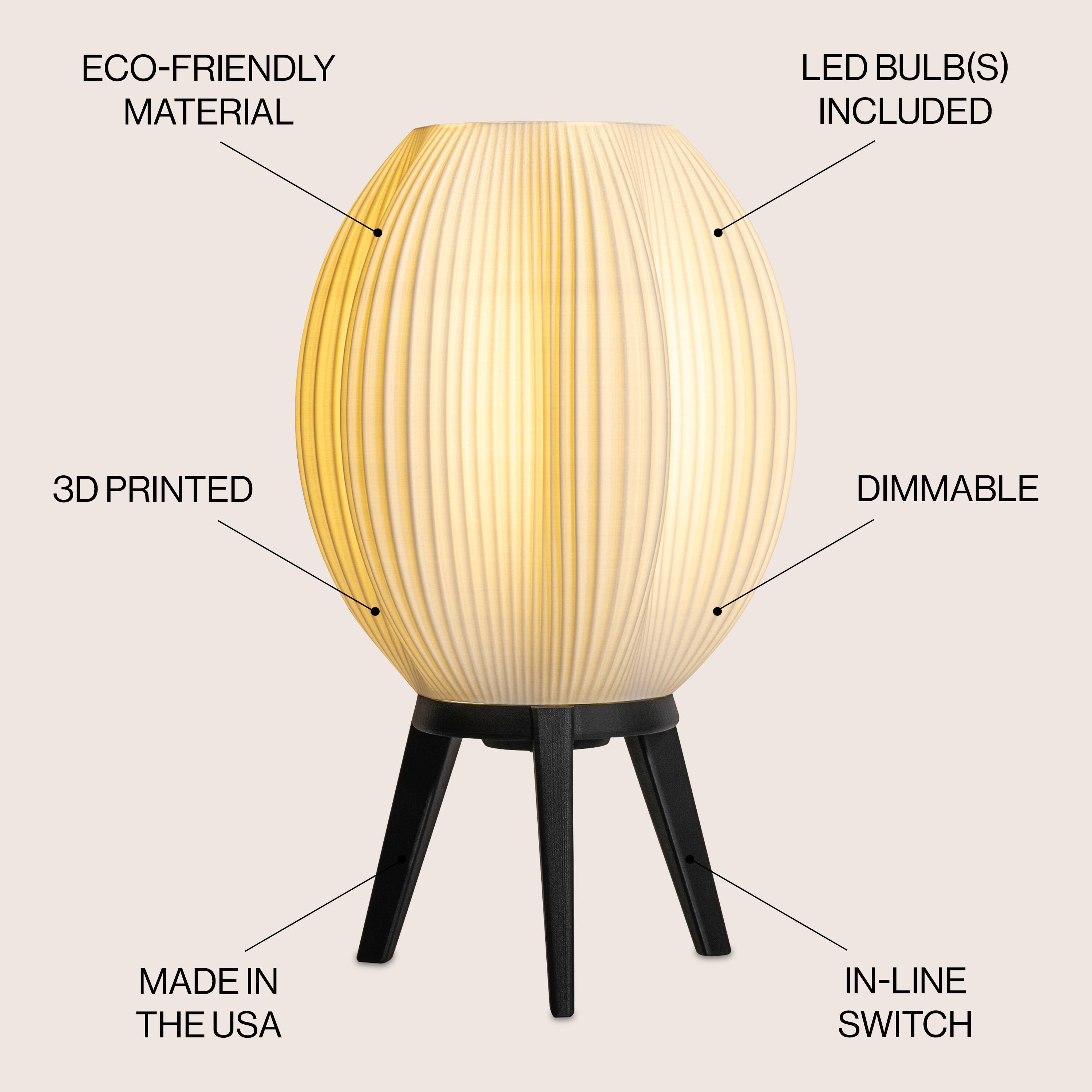 ECO-FRIENDLY MATERIAL  
LED BULB(S) INCLUDED  
3D PRINTED  
DIMMABLE  
MADE IN THE USA  
IN-LINE SWITCH