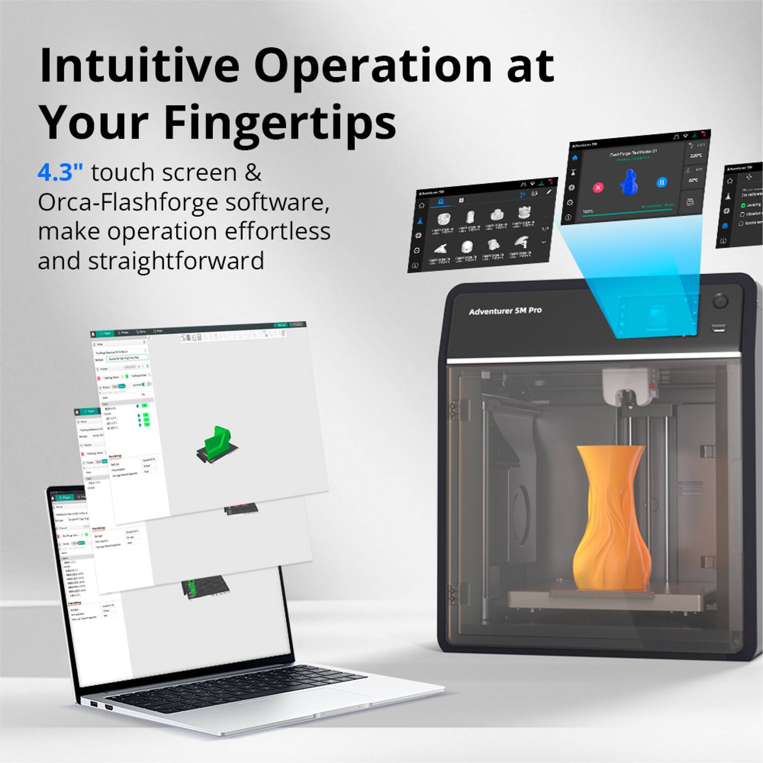 Intuitive Operation at Your Fingertips

4.3" touch screen & Orca-Flashforge software, make operation effortless and straightforward