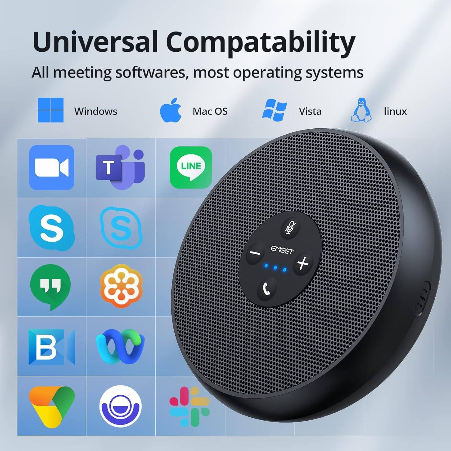 Universal Compatibility  
All meeting softwares, most operating systems  

Windows  
Mac OS  
Vista  
Linux  

LINE  
Skype  
Zoom  
Google Meet  
Microsoft Teams  
Cisco Webex  
Zoom  
Google Meet  
Cisco Webex  
Microsoft Teams  
Zoom  
Google Meet  
Cisco Webex  
Microsoft Teams  
Zoom  
Google Meet  
Cisco Webex  
Microsoft Teams  
Zoom  
Google Meet  
Cisco Webex  
Microsoft Teams  
Zoom  
Google Meet  
Cisco Webex  
Microsoft Teams  
Zoom  
Google Meet  
Cisco Webex  
Microsoft Teams  
Zoom  
Google Meet  
Cisco Webex  
Microsoft Teams  
Zoom  
Google Meet  
Cisco Webex  
Microsoft Teams  
Zoom  
Google Meet  
Cisco Webex  
Microsoft Teams  
Zoom  
Google Meet  
Cisco Webex  
Microsoft Teams  
Zoom  
Google Meet  
Cisco Webex  
Microsoft Teams  
Zoom  
Google Meet  
Cisco Webex  
Microsoft Teams  
Zoom  
Google Meet  
Cisco Webex  
Microsoft Teams  
Zoom  
Google Meet  
Cisco Webex  
Microsoft Teams  
Zoom  
Google Meet  
Cisco Webex  
Microsoft Teams  
Zoom  
Google Meet  
Cisco Webex  
Microsoft Teams  
Zoom  
Google Meet  
Cisco Webex  
Microsoft Teams  
Zoom  
Google Meet  
Cisco Webex  
Microsoft Teams  
Zoom