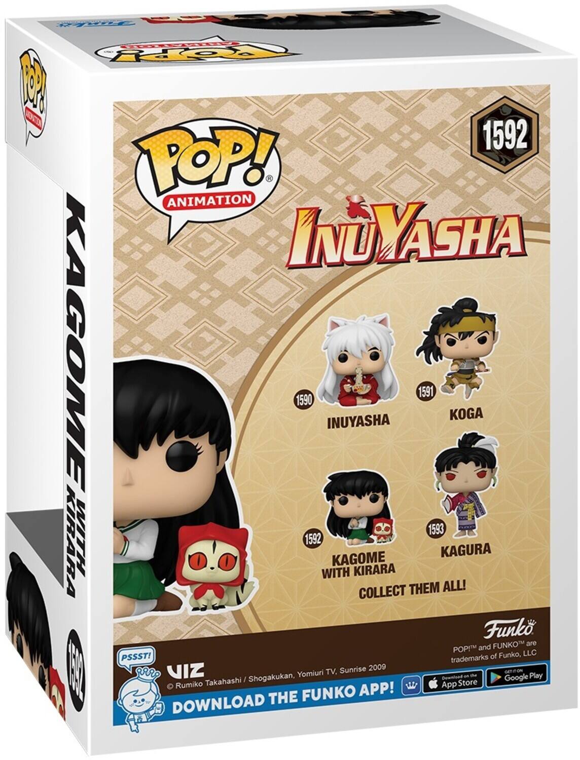 Sure, here is the corrected and grouped text from the image:

---

**POP! Animation**

**InuYasha**

**1592**

**KAGOME WITH KIRARA**

**INUYASHA**  
1590

**KOGA**  
1591

**KAGURA**  
1593

**COLLECT THEM ALL!**

**Funko**  
POP!™ and FUNKO™ are trademarks of Funko, LLC

**VIZ**  
© Rumiko Takahashi / Shogakukan, Yomiuri TV, Sunrise 2009

**PSSST!**  
DOWNLOAD THE FUNKO APP!  
App Store - Google Play

---

This text is organized to reflect the information on the packaging, including the character names, their respective numbers, and the branding details.