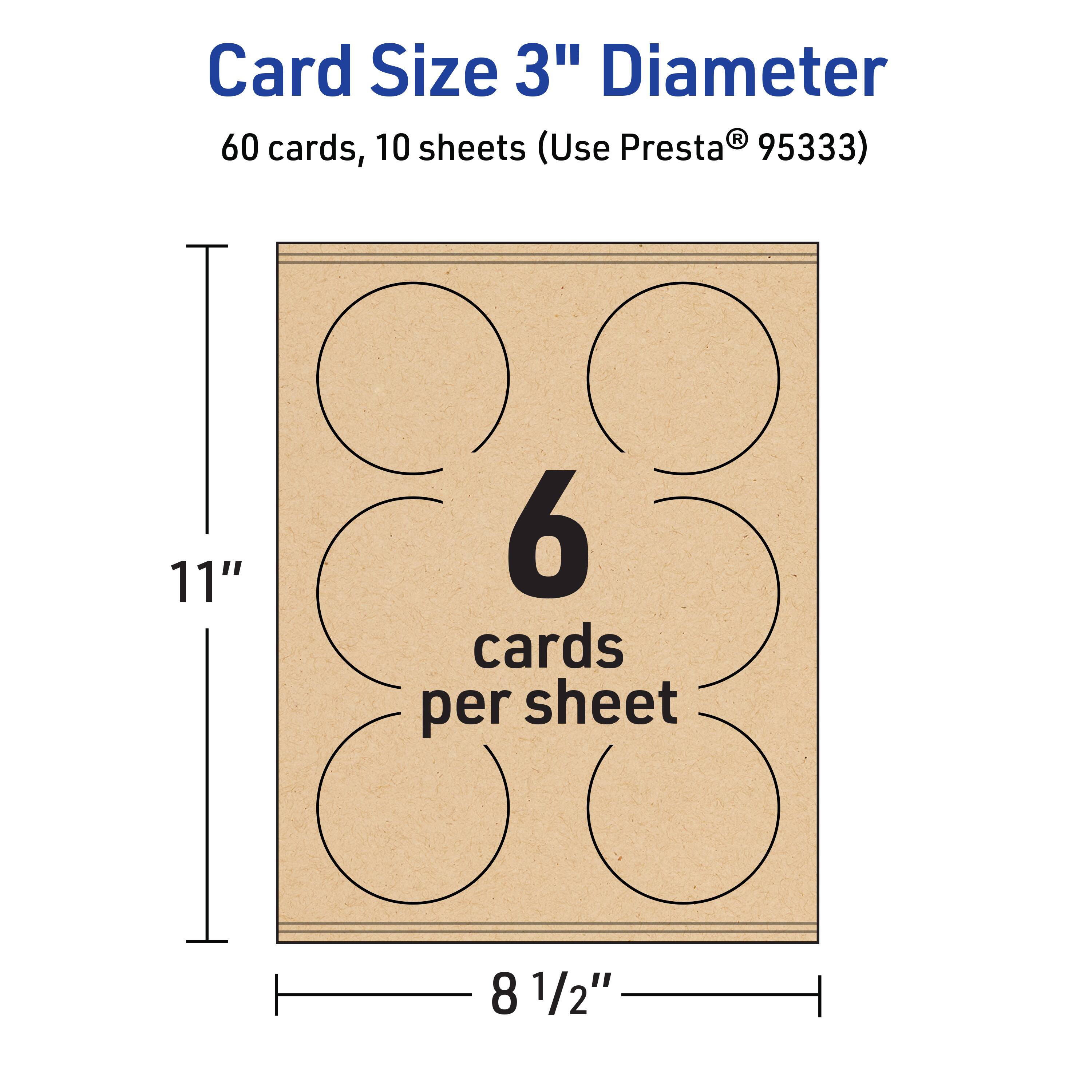 Card Size 3" Diameter  
60 cards, 10 sheets (Use Presta® 95333)  
11" x 8 1/2"  
6 cards per sheet