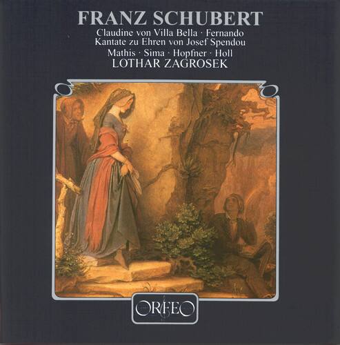 FRANZ SCHUBERT  
Claudine von Villa Bella - Fernando  
Kantate zu Ehren von Josef Spendou  
Mathis - Sima - Hopfner - Holm  
LOTHAR ZAGROSEK  
ORFEO