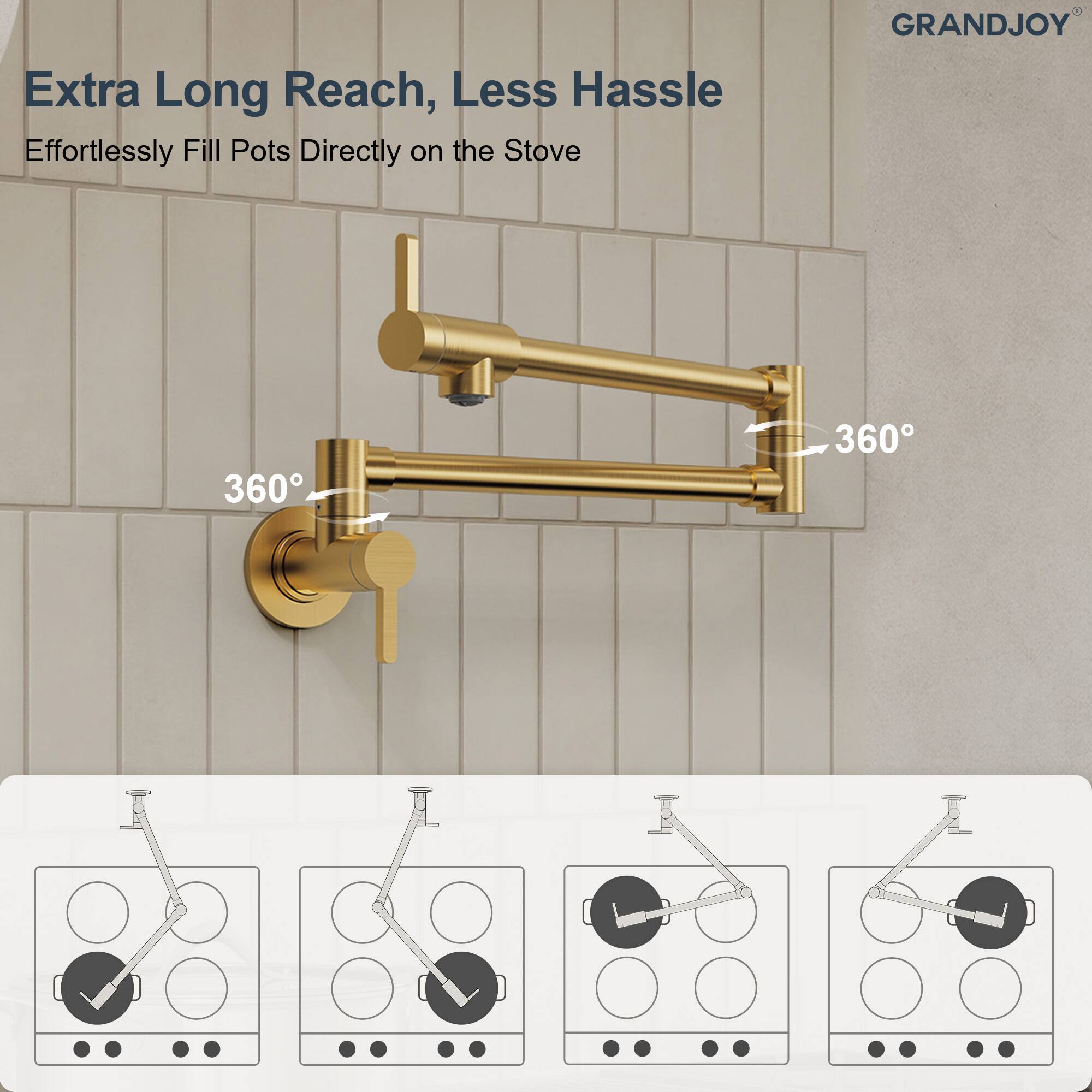 Extra Long Reach, Less Hassle  
Effortlessly Fill Pots Directly on the Stove  

GRANDJOY®  

360°