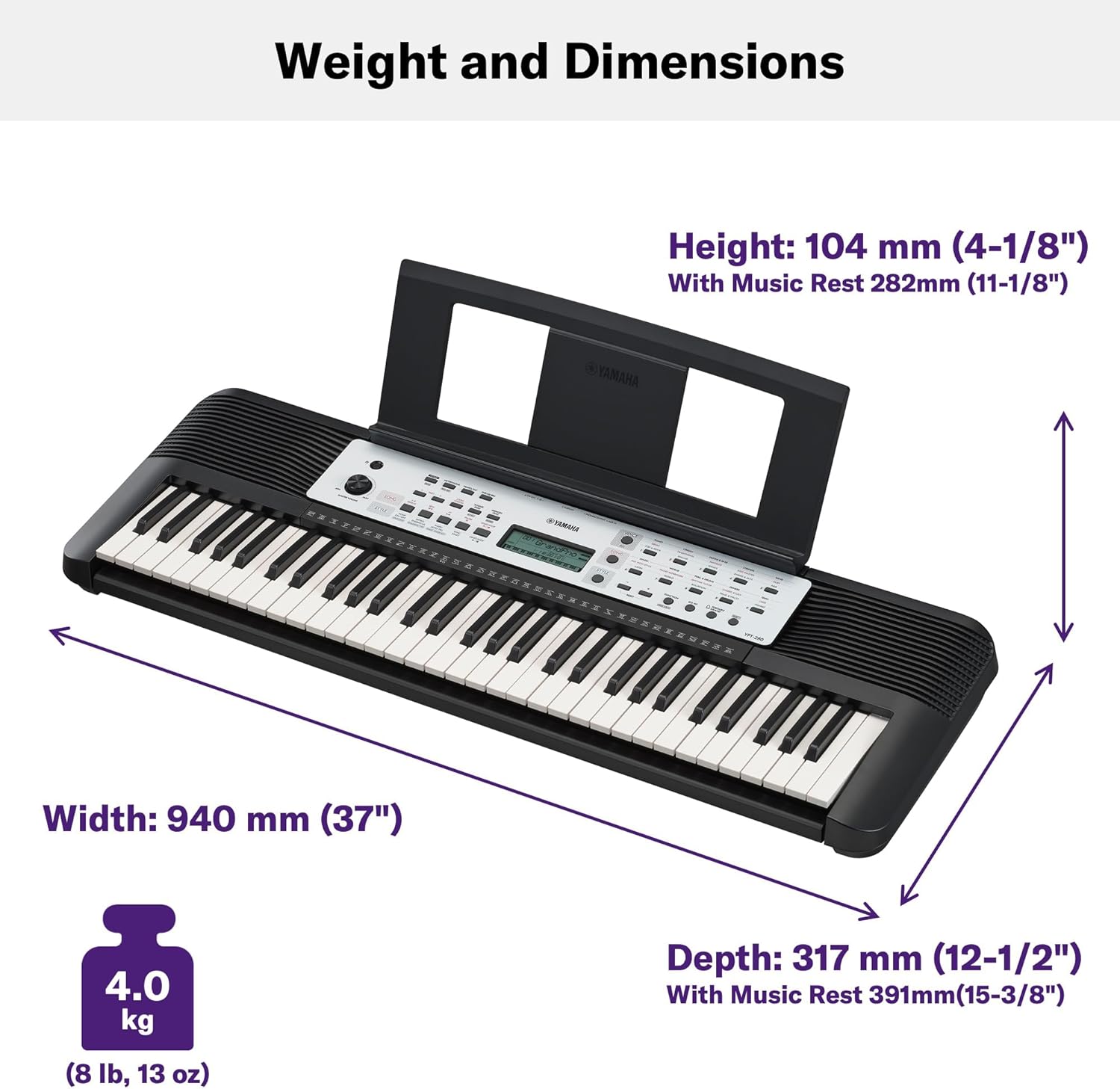 Weight and Dimensions

Height: 104 mm (4-1/8")  
With Music Rest 282 mm (11-1/8")

Width: 940 mm (37")

Depth: 317 mm (12-1/2")  
With Music Rest 391 mm (15-3/8")

Weight: 4.0 kg (8 lb, 13 oz)