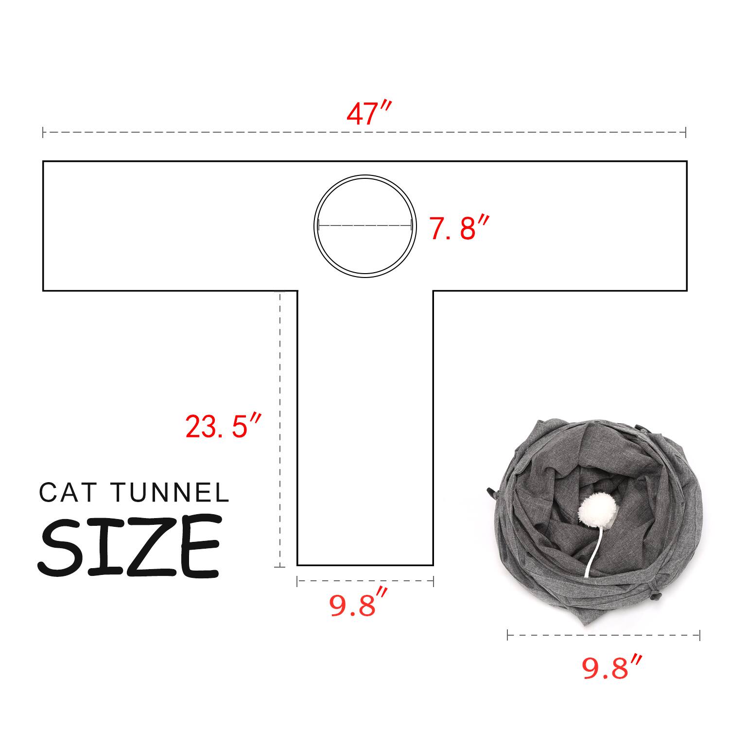 CAT TUNNEL SIZE
47"
23.5"
7.8"
9.8" 9.8"