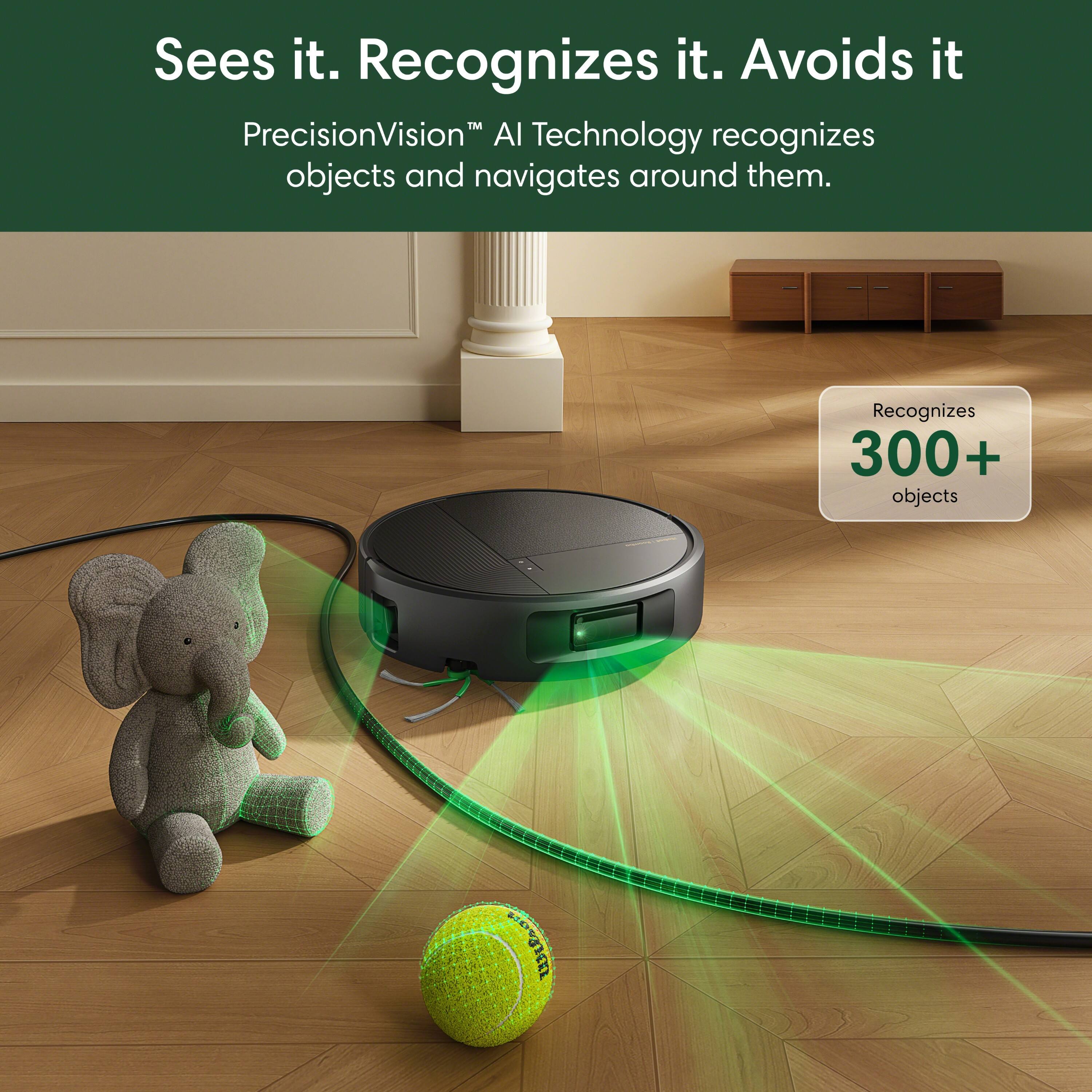 Sees it. Recognizes it. Avoids it

PrecisionVision™ AI Technology recognizes objects and navigates around them.

Recognizes 300+ objects
