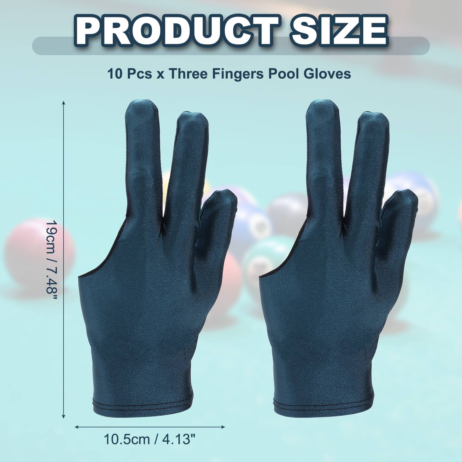 PRODUCT SIZE

10 Pcs x Three Fingers Pool Gloves

19cm / 7.48"

10.5cm / 4.13"