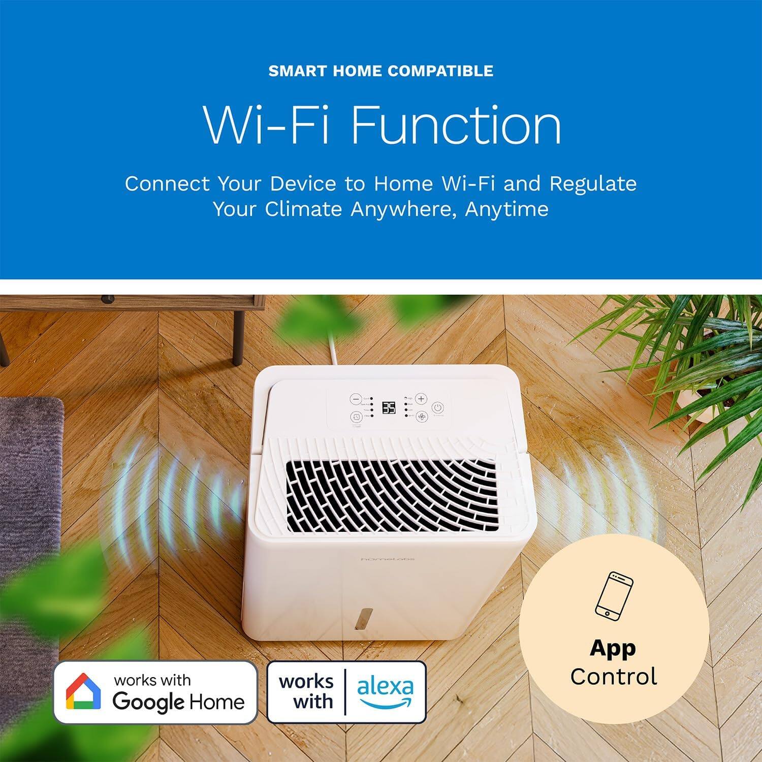 SMART HOME COMPATIBLE Wi-Fi Function Connect Your Device to Home Wi-Fi and Regulate Your Climate Anywhere, Anytime works with Google Home works with alexa App Control