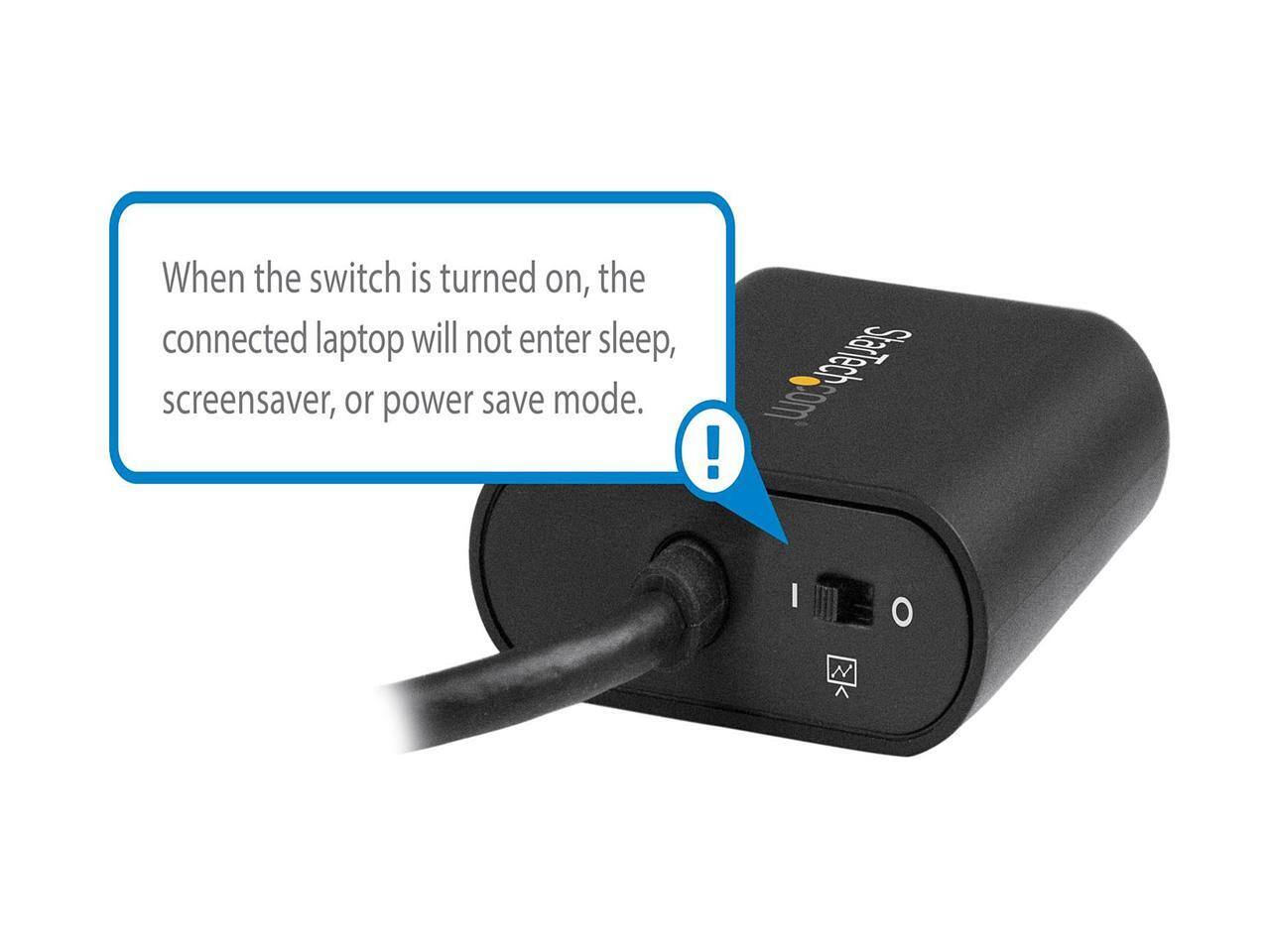 When the switch is turned on, the connected laptop will not enter sleep, screensaver, or power save mode.