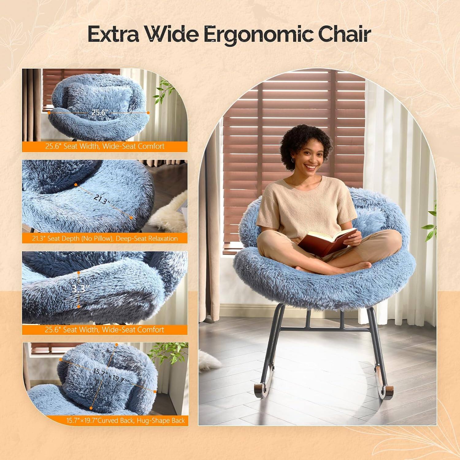 Extra Wide Ergonomic Chair

25.6" Seat Width, Wide-Seat Comfort

21.3" Seat Depth (No Pillow), Deep-Seat Relaxation

25.6" Seat Width, Wide-Seat Comfort

15.7" x 19.7" Curved Back, Hug-Shape Back
