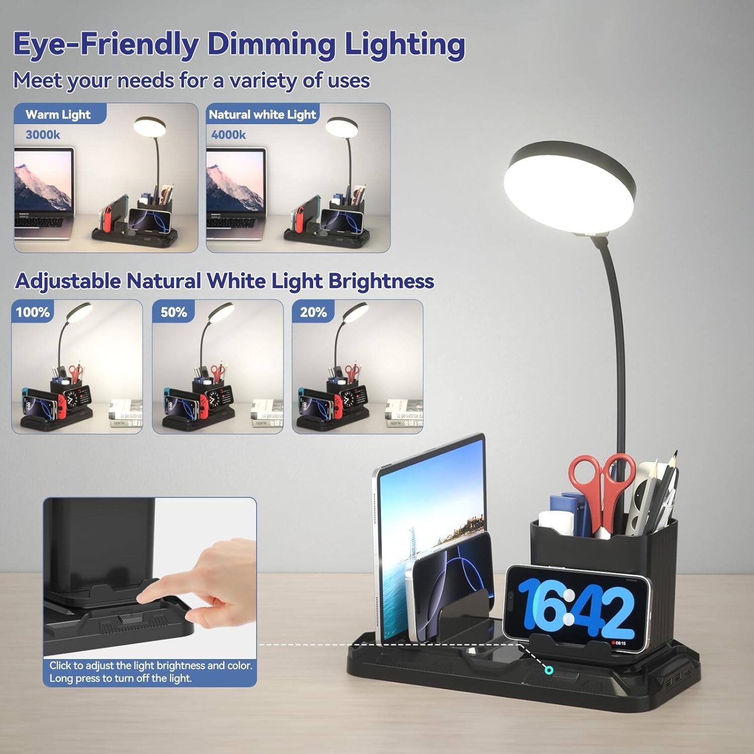 Eye-Friendly Dimming Lighting  
Meet your needs for a variety of uses  

Warm Light  
3000k  

Natural White Light  
4000k  

Adjustable Natural White Light Brightness  
100%  
50%  
20%  

Click to adjust the light brightness and color.  
Long press to turn off the light.  

16:42