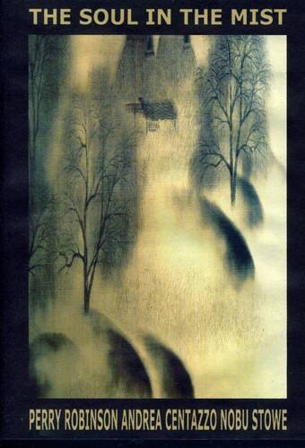THE SOUL IN THE MIST

PERRY ROBINSON ANDREA CENTAZZO NOBU STOWE