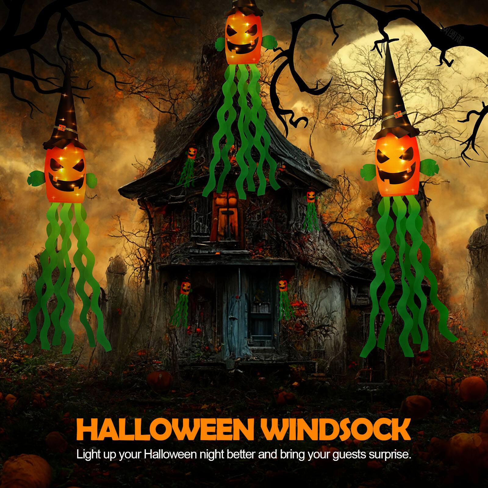 HALLOWEEN WINDSOCK  
Light up your Halloween night better and bring your guests surprise.