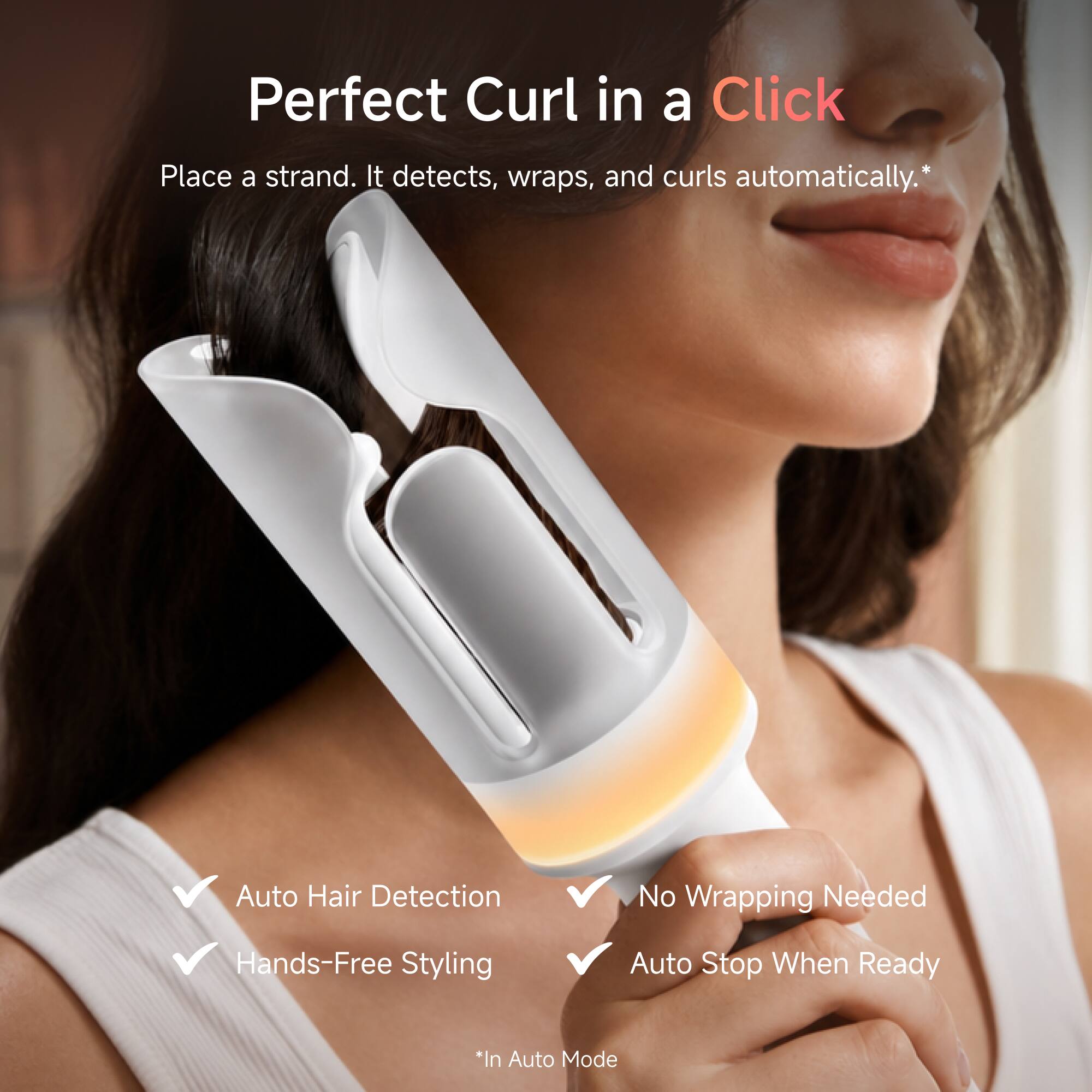Perfect Curl in a Click

Place a strand. It detects, wraps, and curls automatically.*

- Auto Hair Detection
- Hands-Free Styling
- No Wrapping Needed
- Auto Stop When Ready

*In Auto Mode