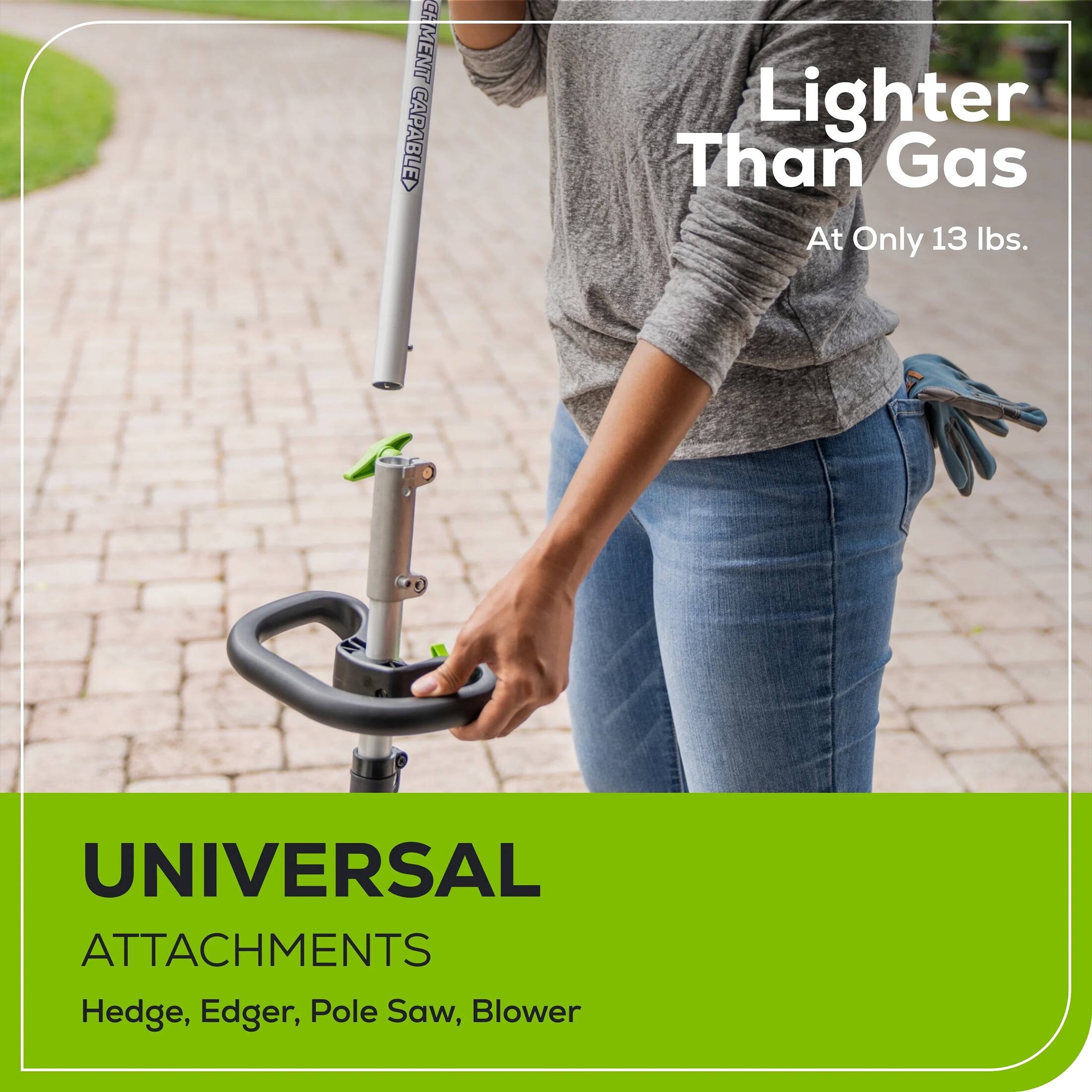 **Lighter Than Gas**  
At Only 13 lbs.

**UNIVERSAL ATTACHMENTS**  
Hedge, Edger, Pole Saw, Blower