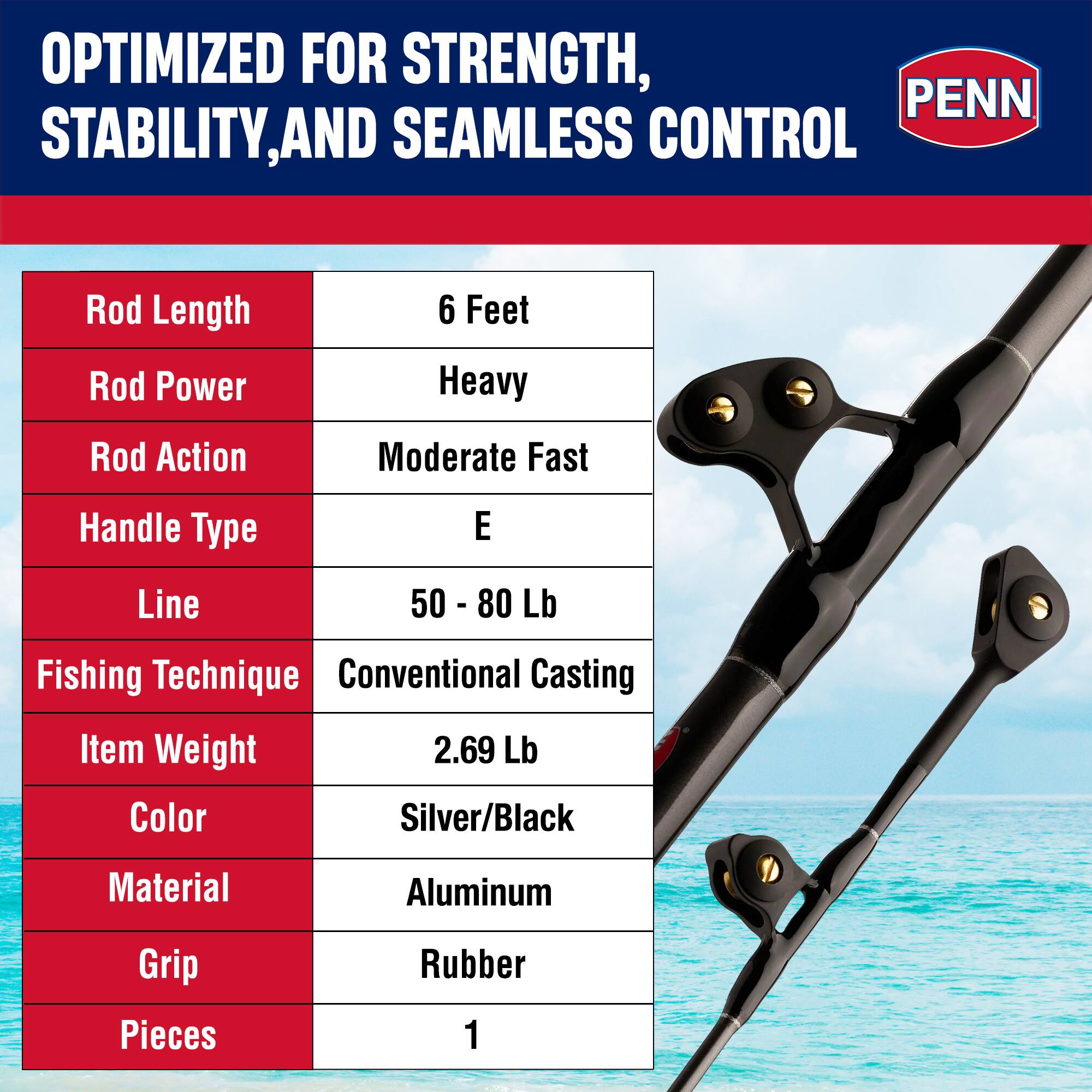OPTIMIZED FOR STRENGTH, STABILITY, AND SEAMLESS CONTROL

Rod Length: 6 Feet  
Rod Power: Heavy  
Rod Action: Moderate Fast  
Handle Type: E  
Line: 50 - 80 Lb  
Fishing Technique: Conventional Casting  
Item Weight: 2.69 Lb  
Color: Silver/Black  
Material: Aluminum  
Grip: Rubber  
Pieces: 1