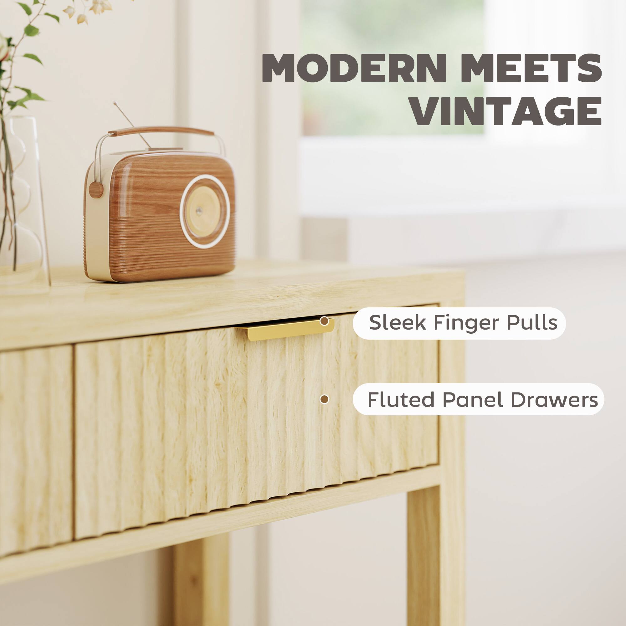 MODERN MEETS VINTAGE

Sleek Finger Pulls

Fluted Panel Drawers